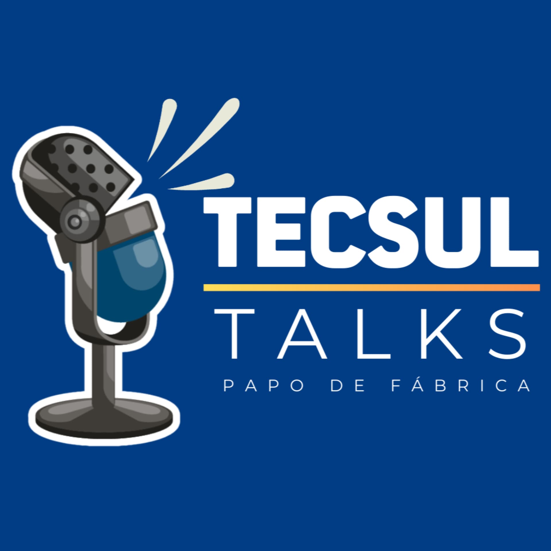 Tecsul Talks | Papo de Fábrica - Podcasts