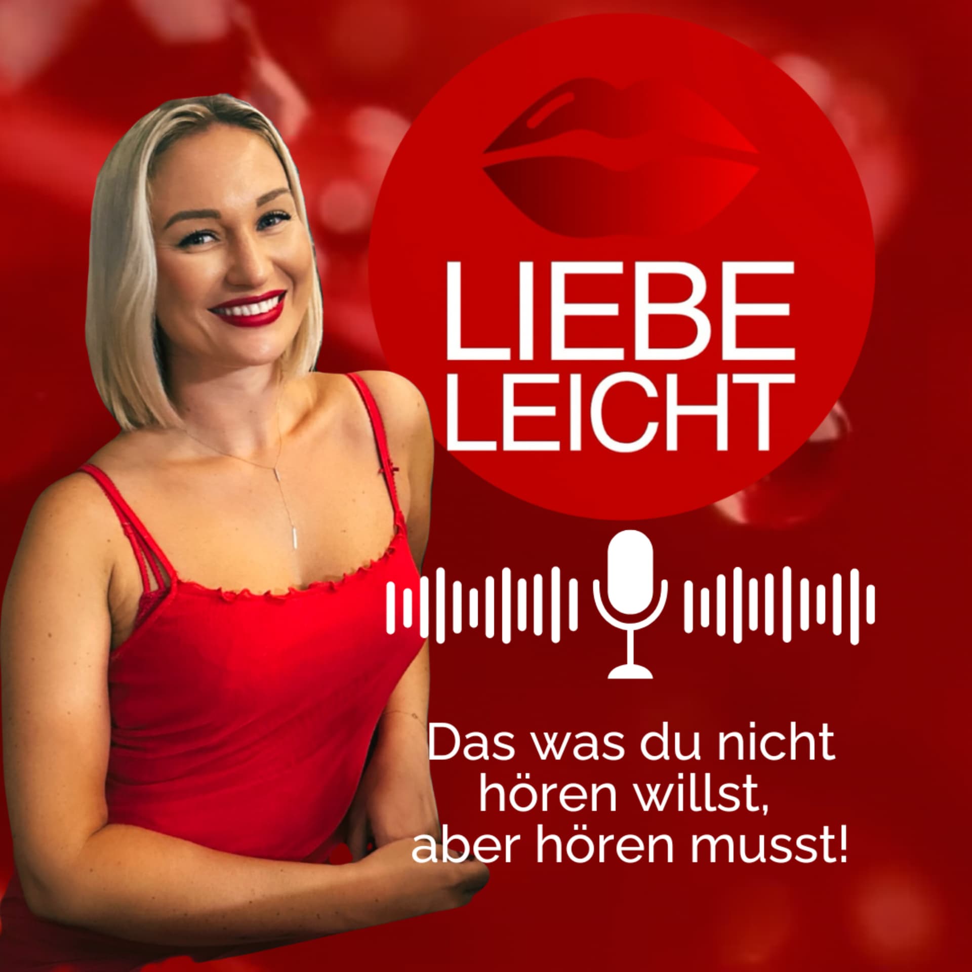 Liebe.leicht: Das was du nicht hören willst, aber hören musst! - Podcasts