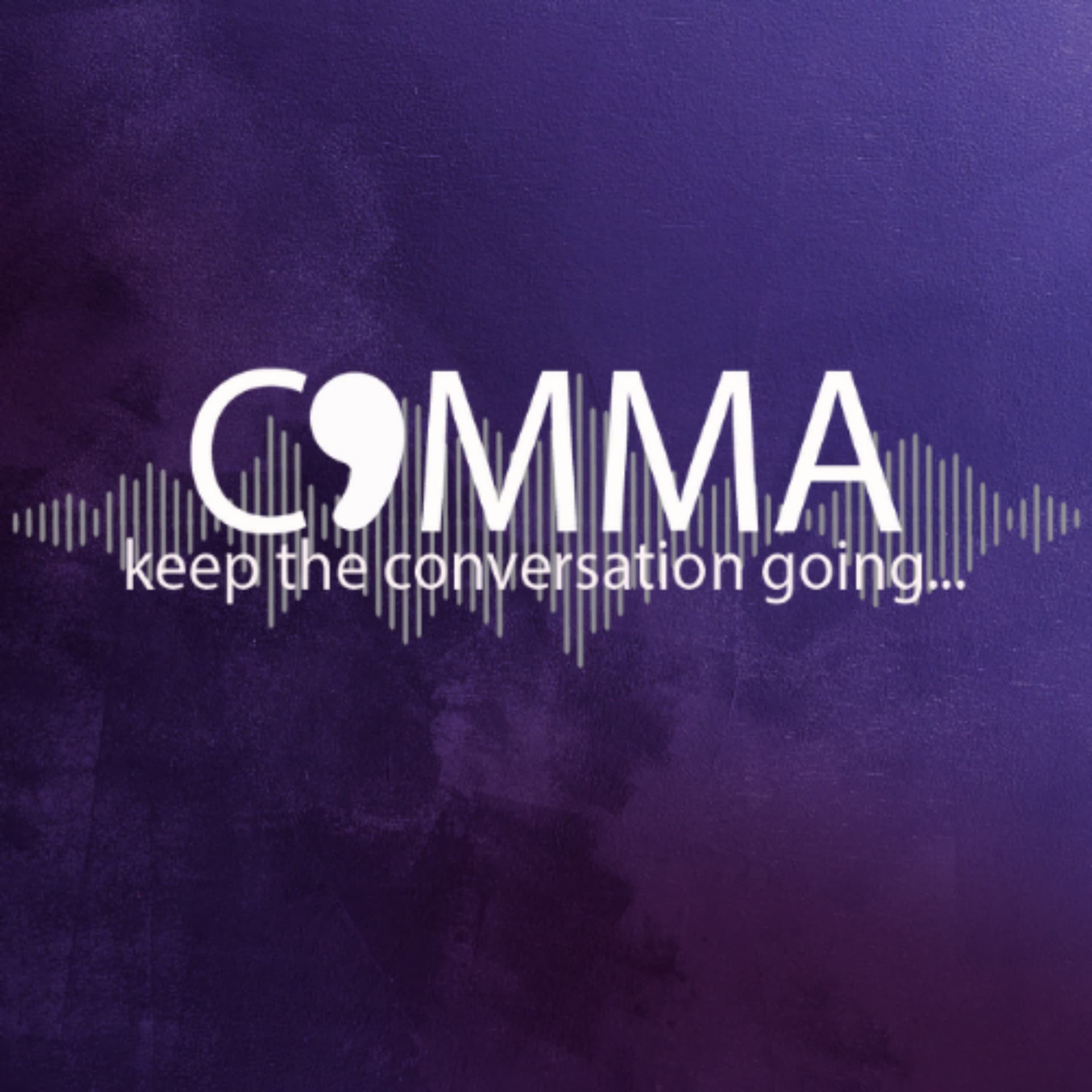 Comma, keep the conversation going - Podcasts