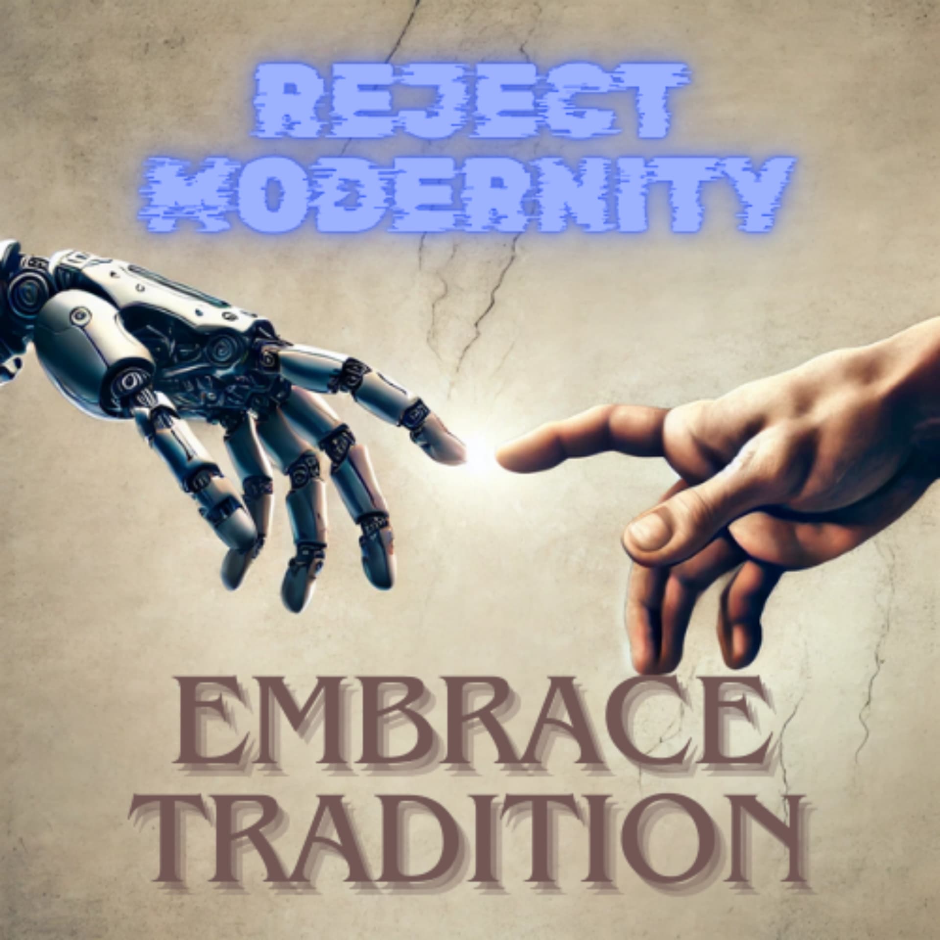 Reject Modernity Embrace Tradition - Podcasts
