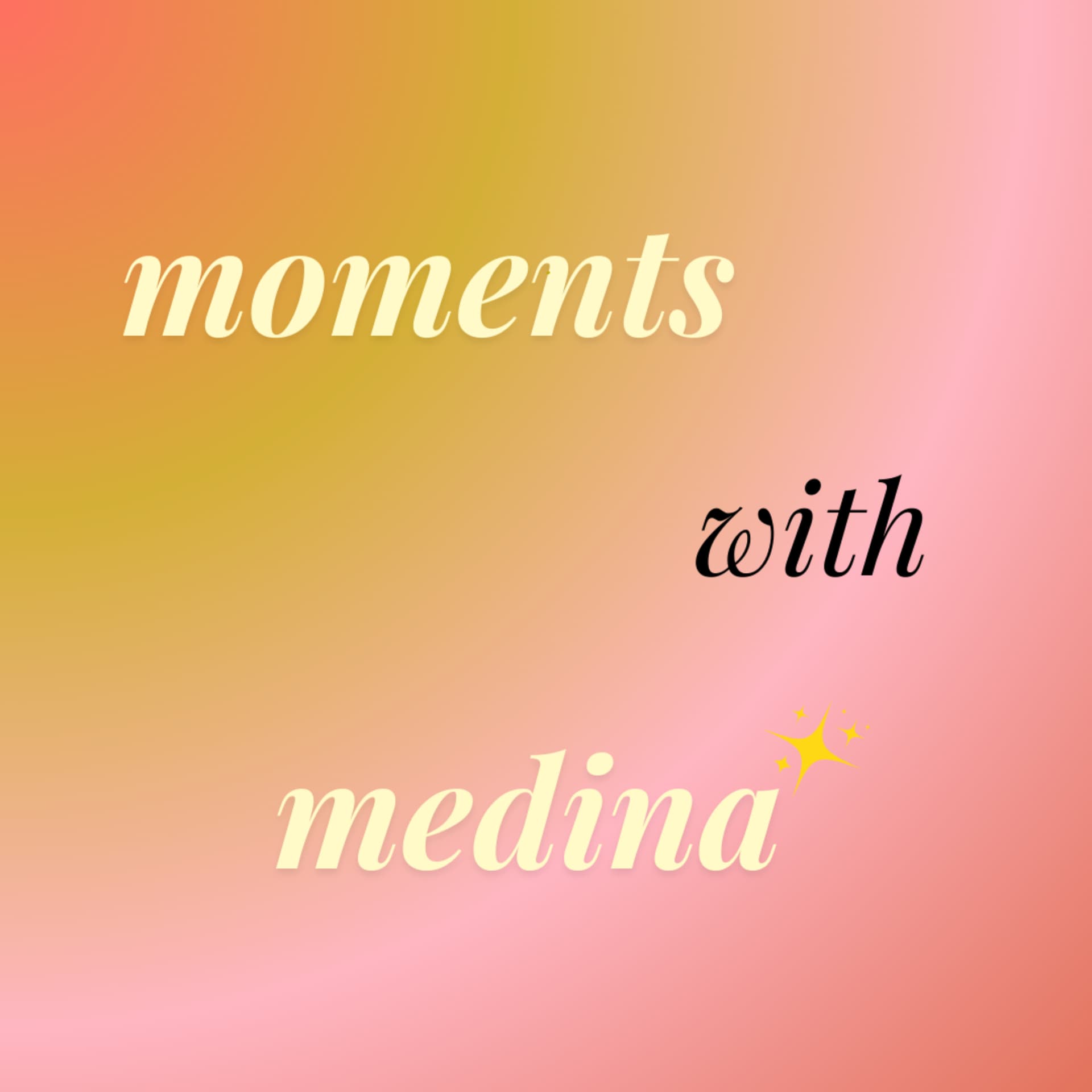 Moments With Medina - Podcasts