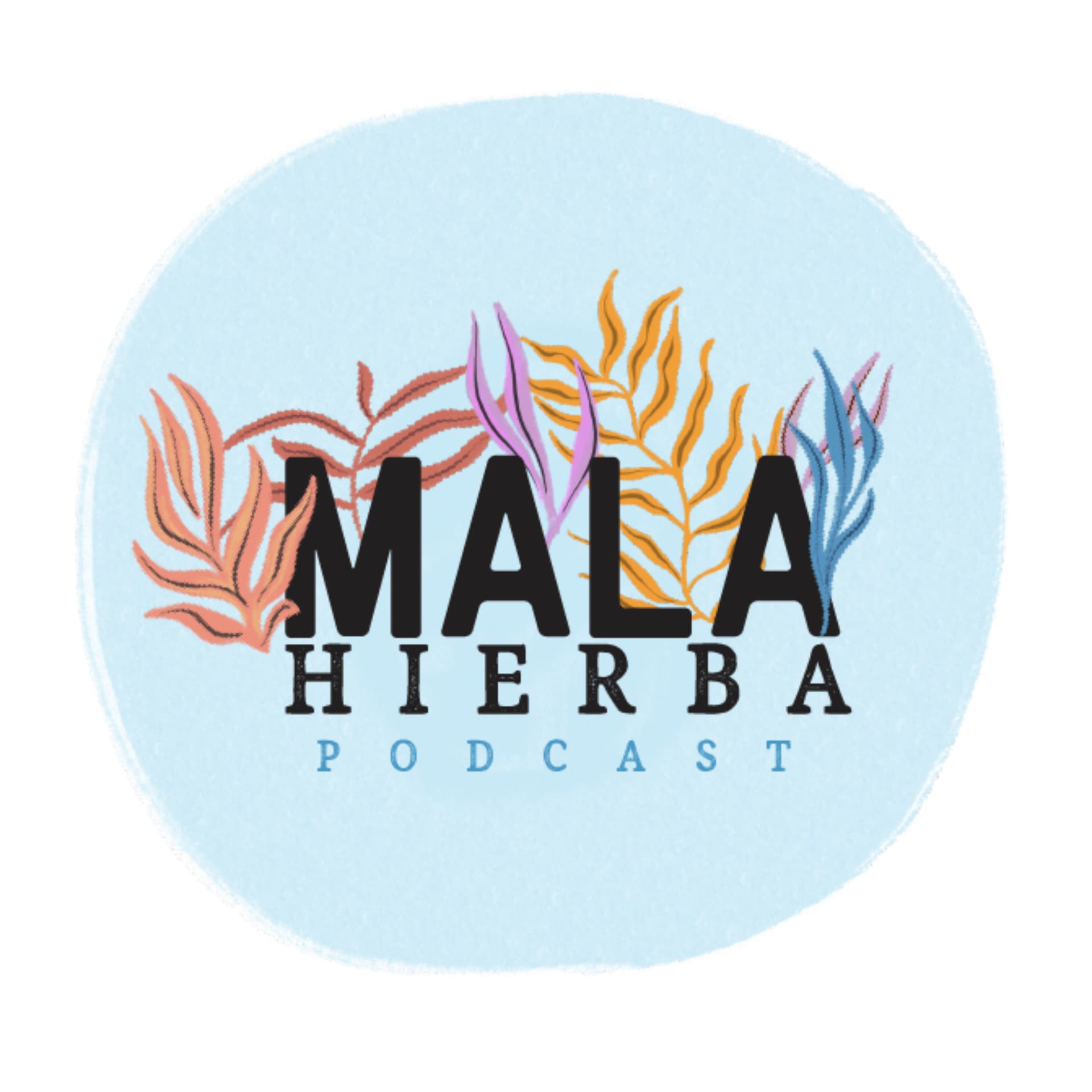 Mala Hierba Podcast - Podcasts