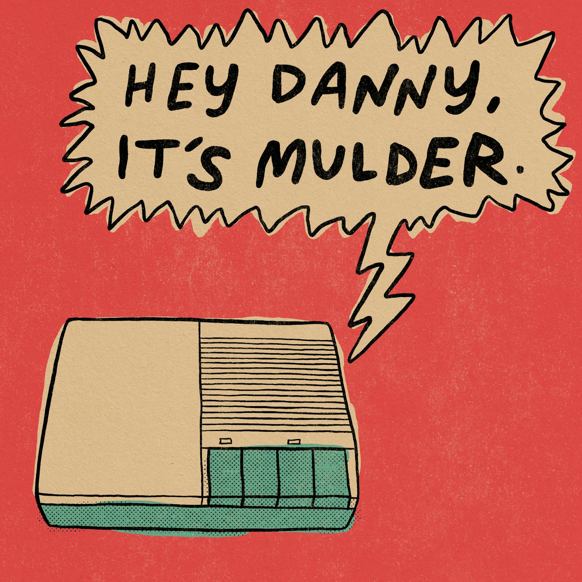 Hey Danny, It's Mulder. - Podcasts