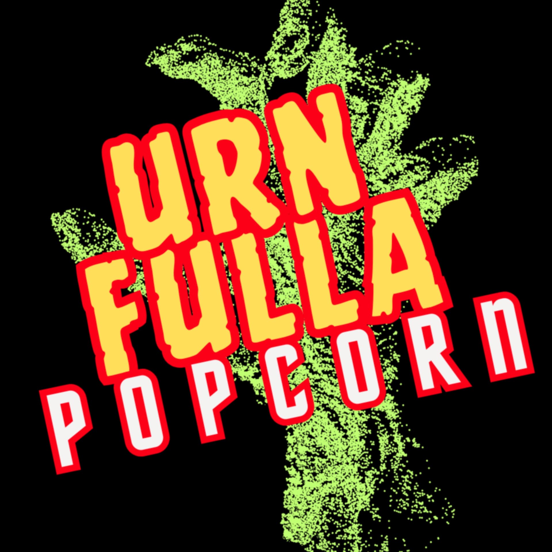 Urn Fulla Popcorn - Podcasts