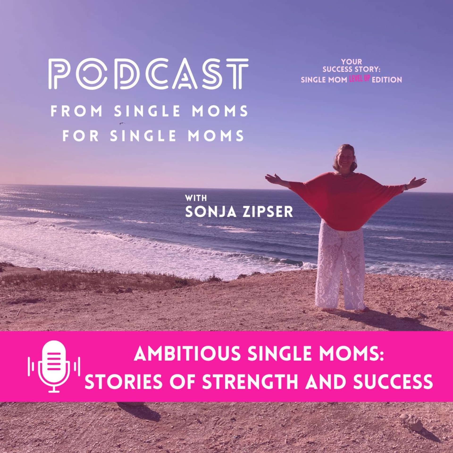 Ambitious Single Moms - Stories of Strength and Success - Podcasts