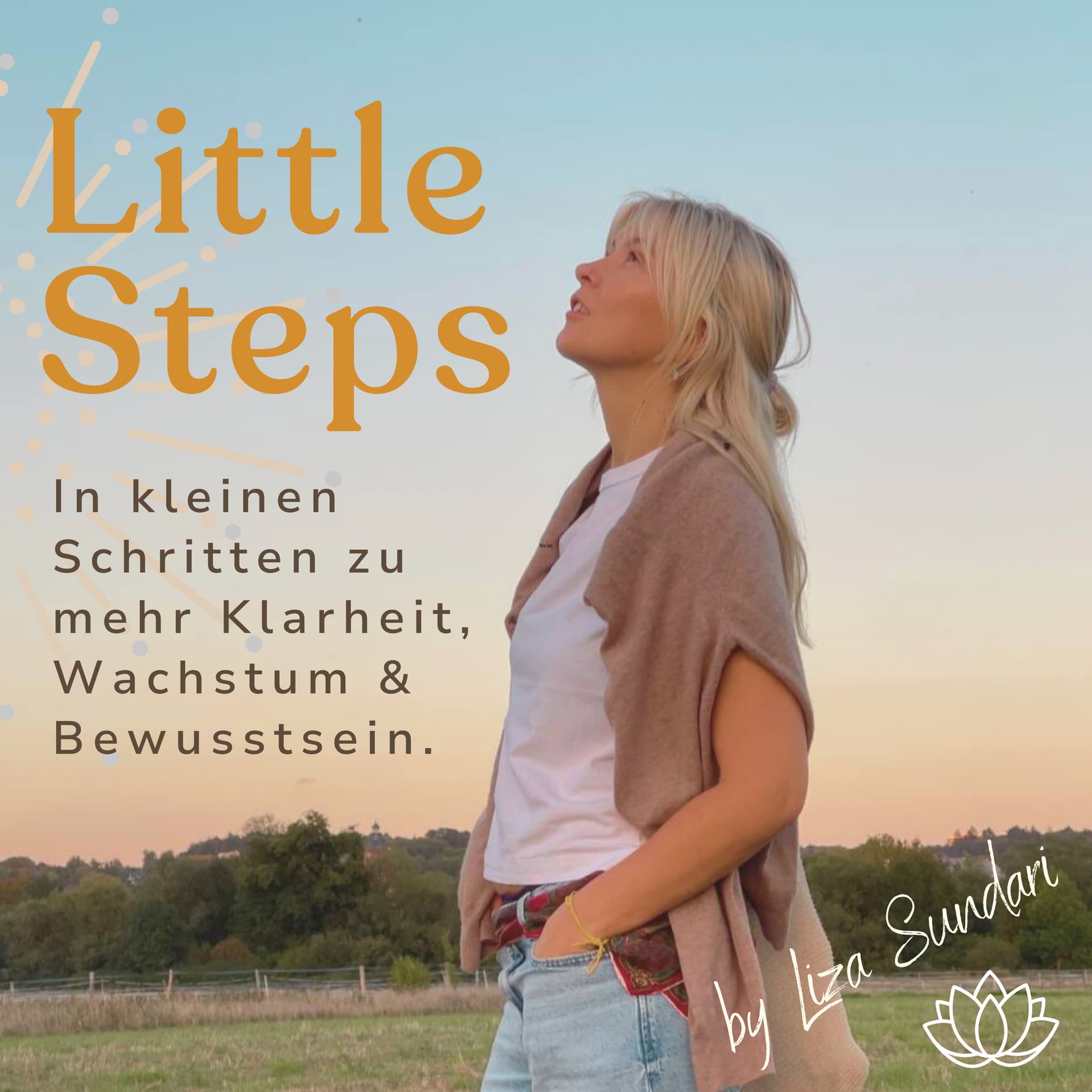 Little Steps - In kleinen Schritten zu mehr Klarheit, Wachstum und Bewusstsein - Podcasts