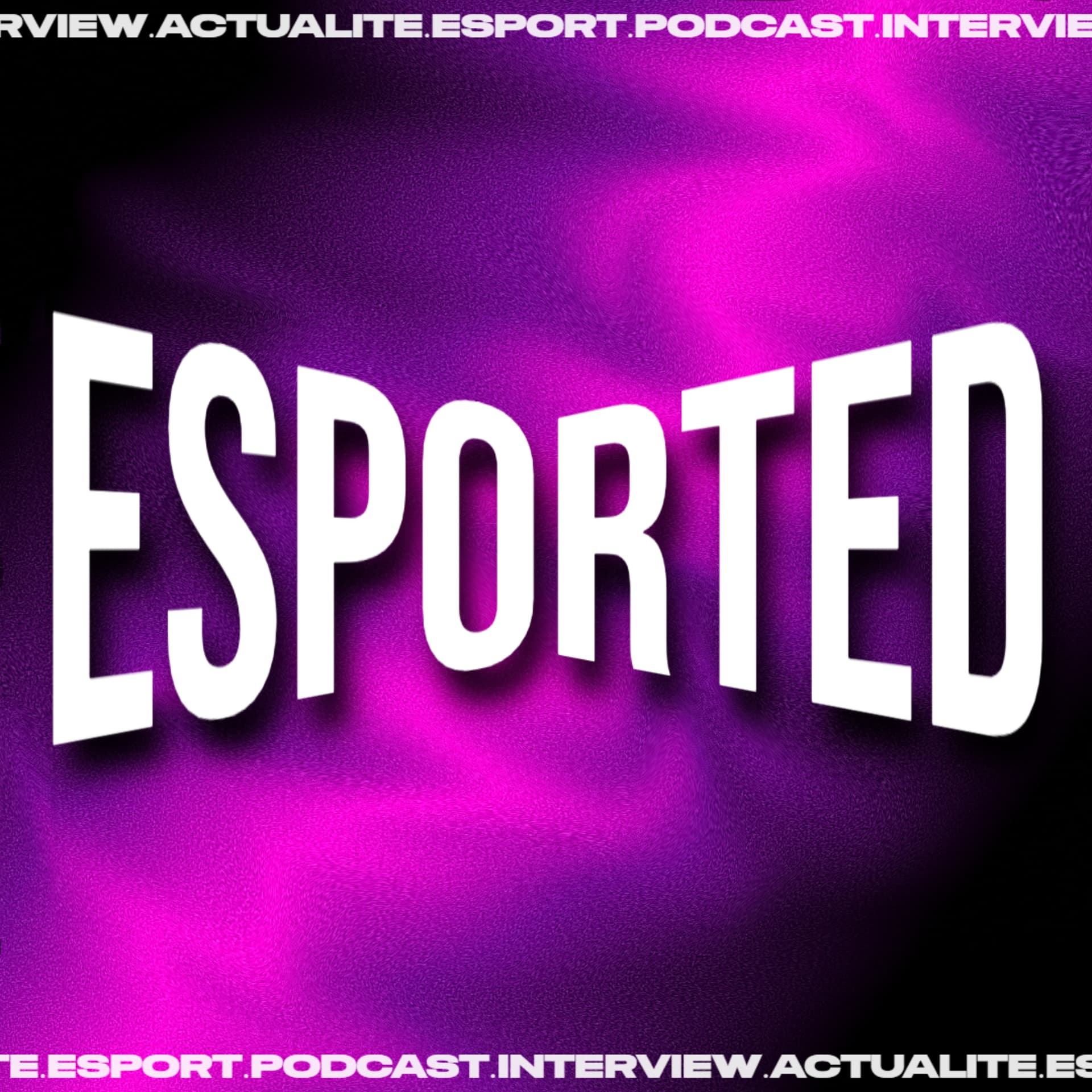 ESPORTED - Podcasts