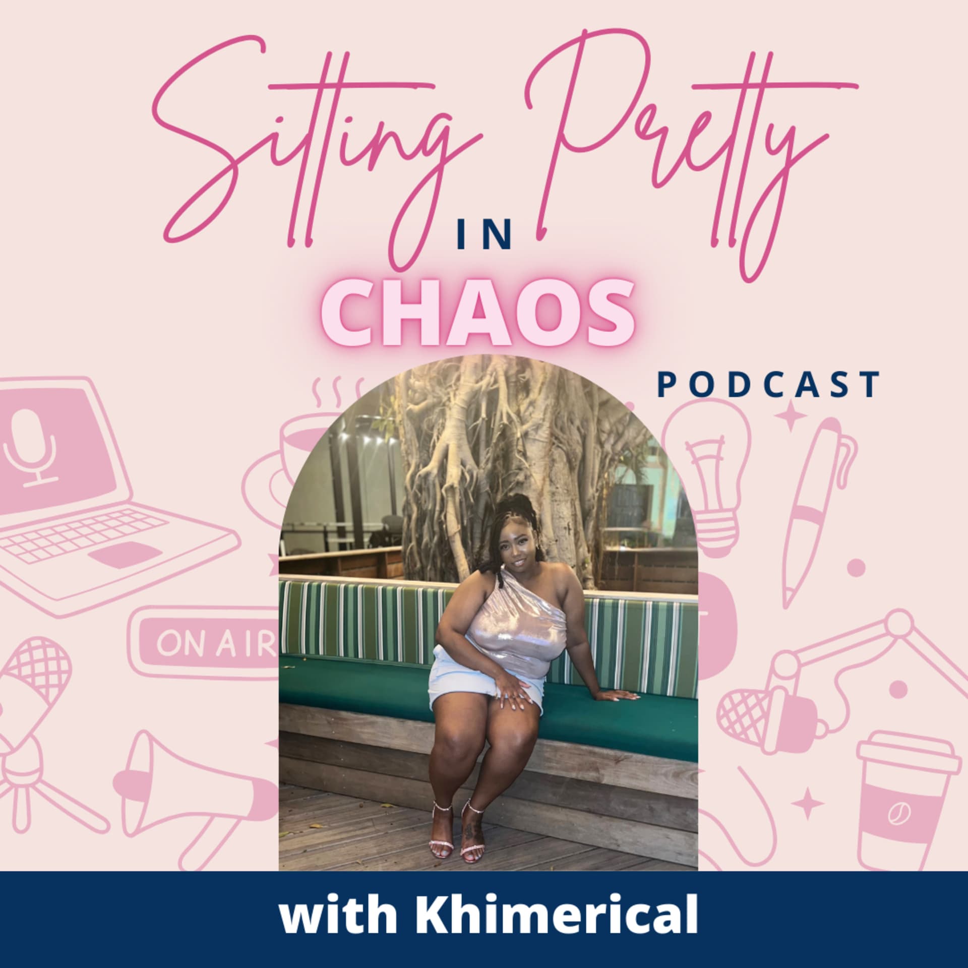 Sitting Pretty in Chaos - Podcasts