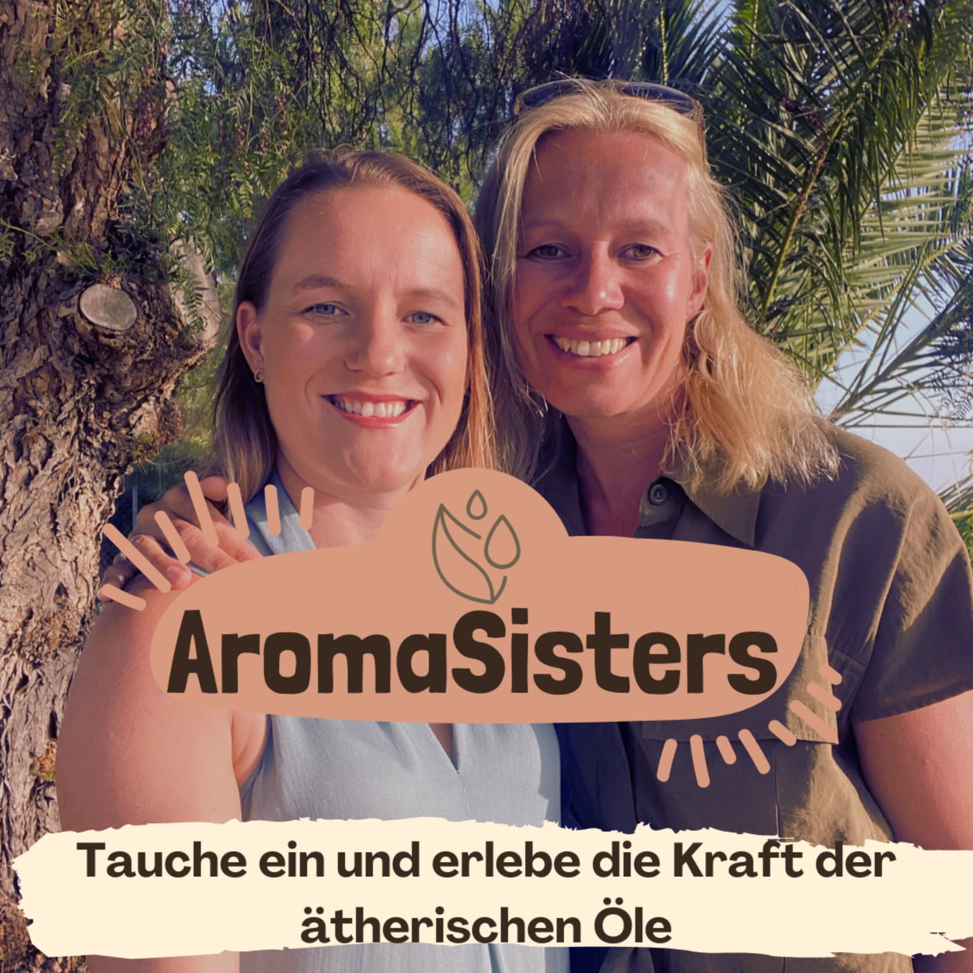 AromaSisters - Tauche ein und erlebe die Kraft der ätherischen Öle - Podcasts