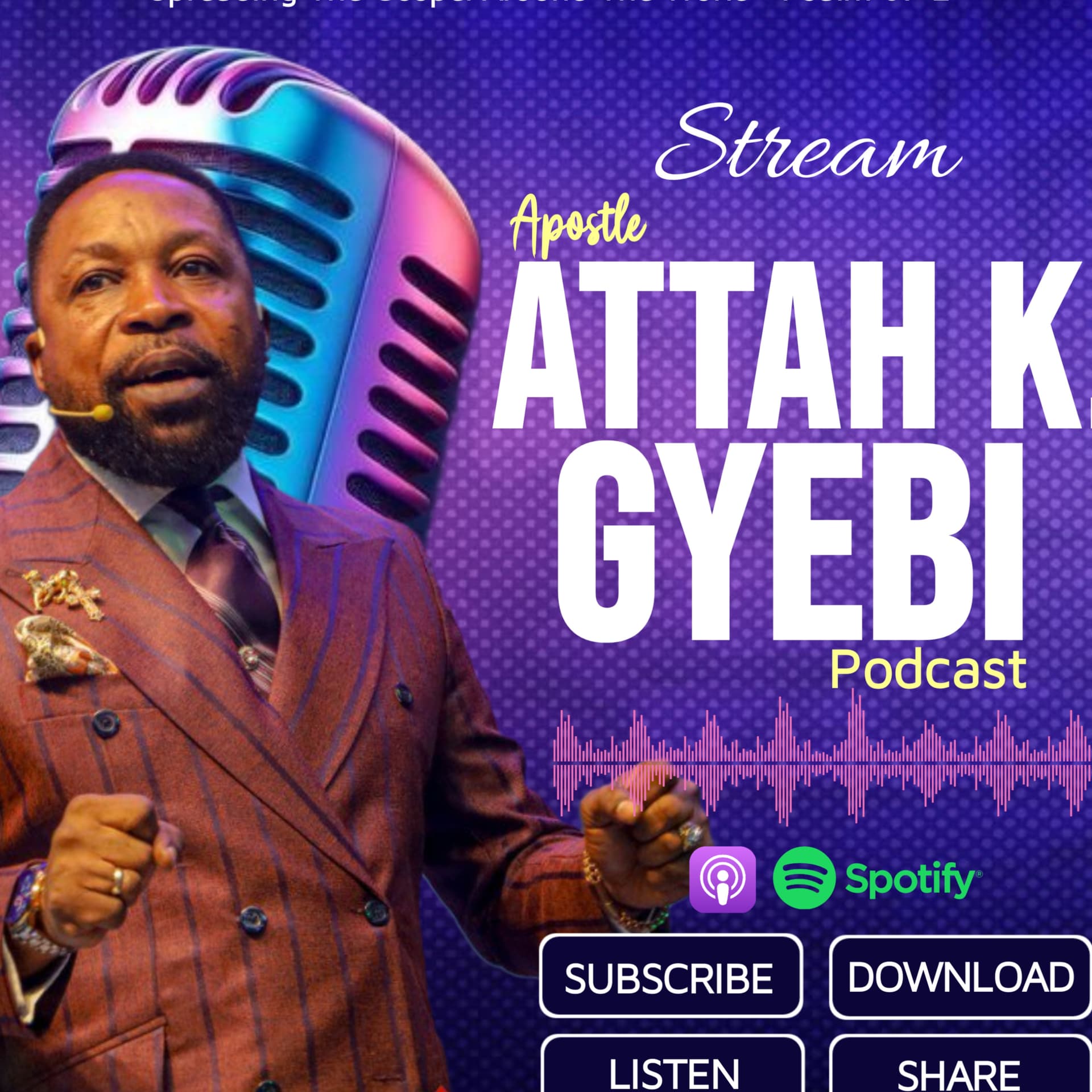 Apostle Attah K. Gyebi - Podcasts