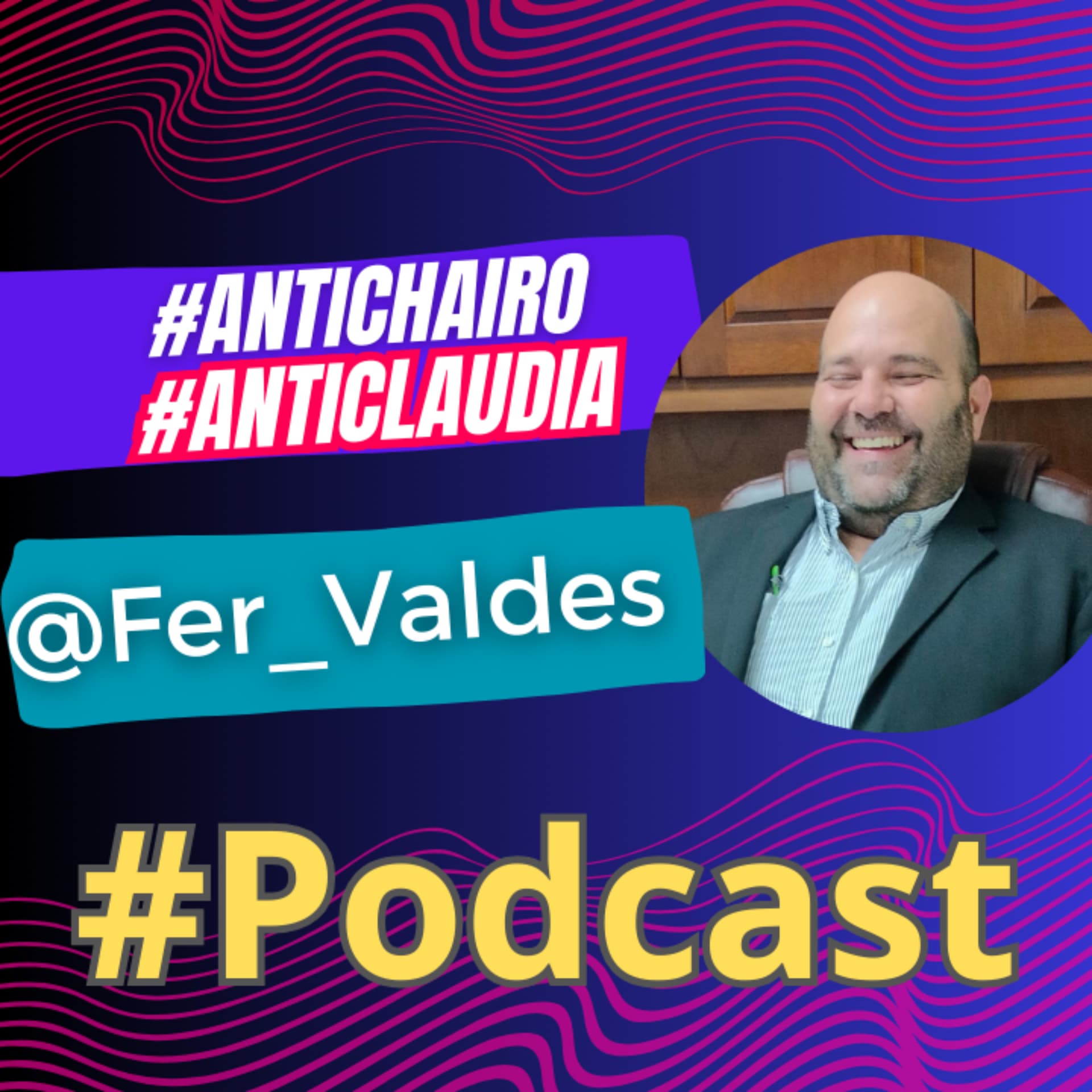 @Fer_Valdés - #Antichairos #AntiClaudia - Podcasts