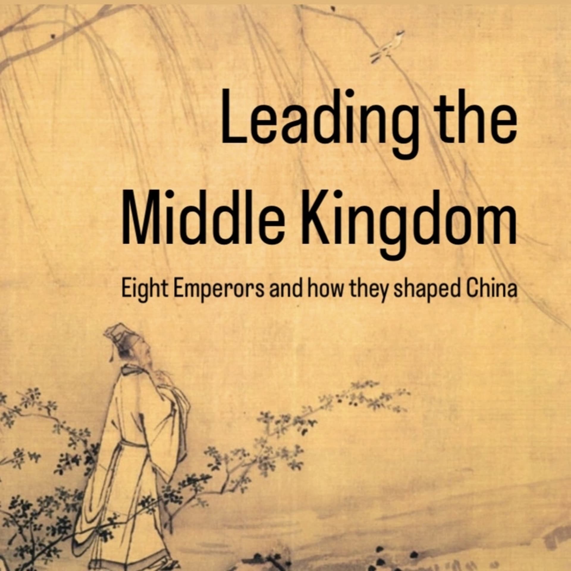 Leading the Middle Kingdom: Eight emperors and how they shaped China - Podcasts