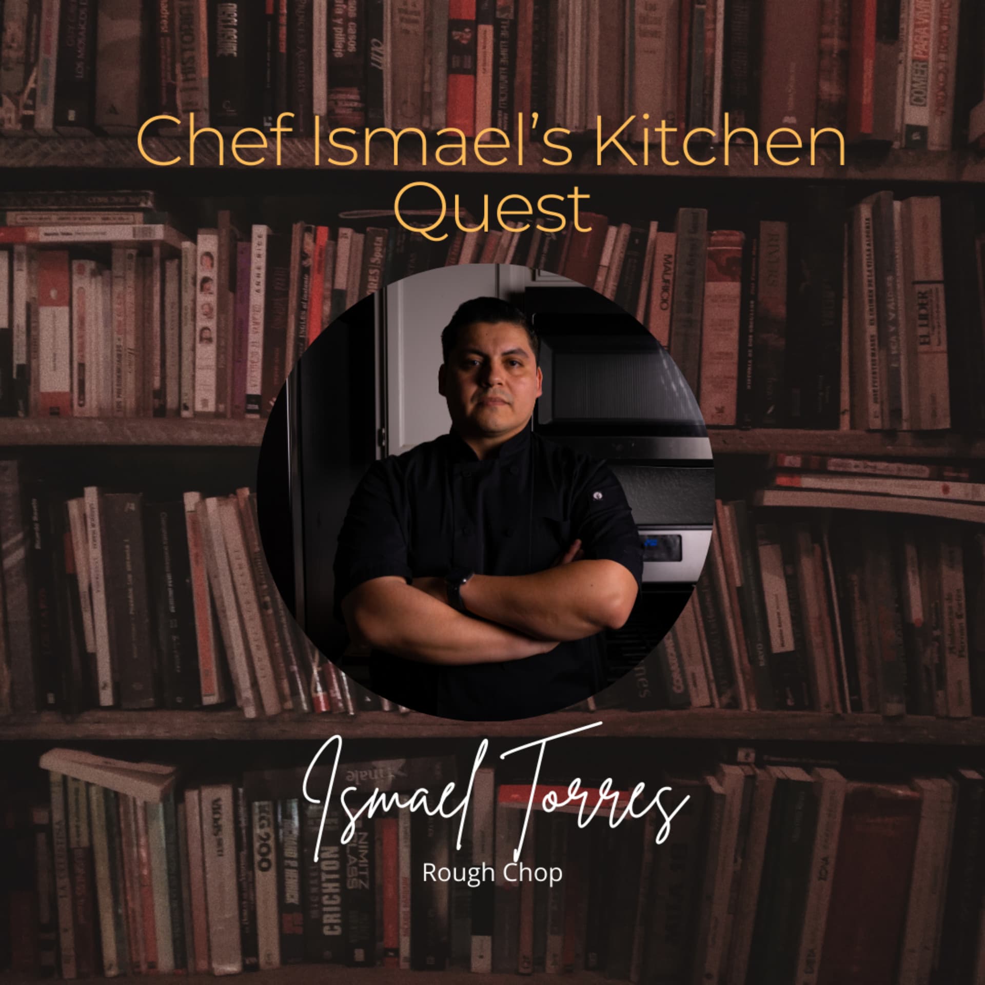 Chef Ismael's Kitchen Quest - Podcasts