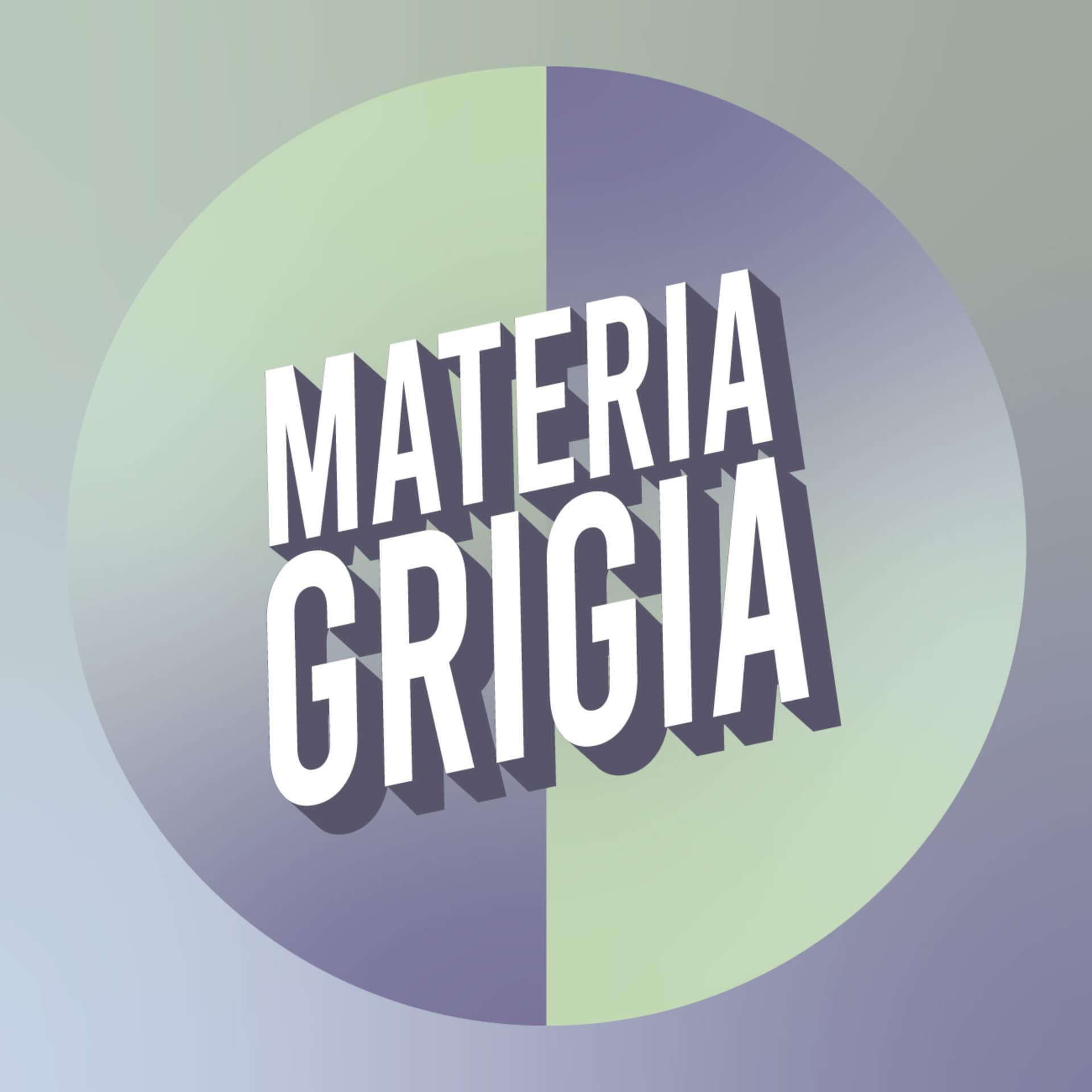 Materia Grigia - Podcasts