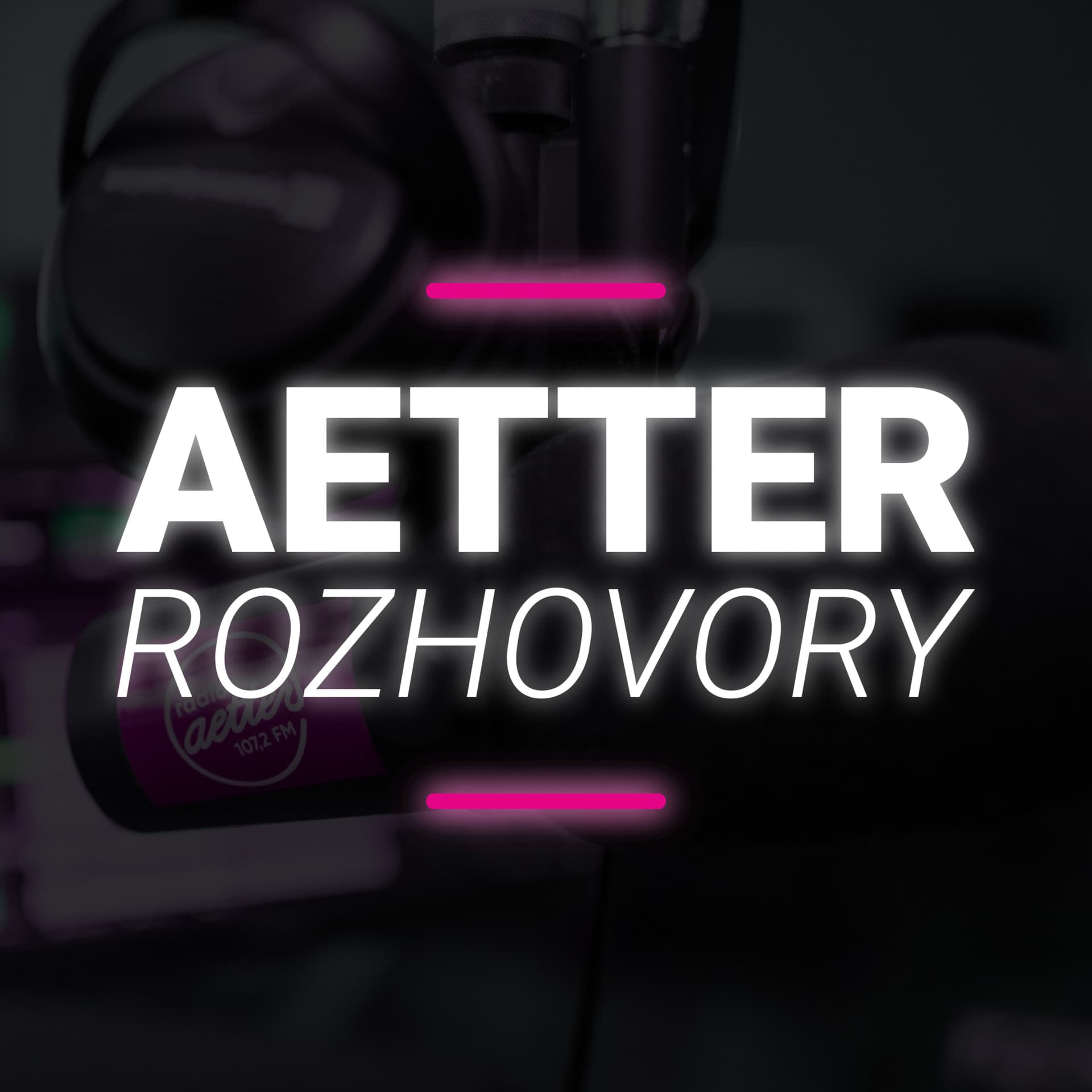 Aetter ROZHOVORY - Podcasts