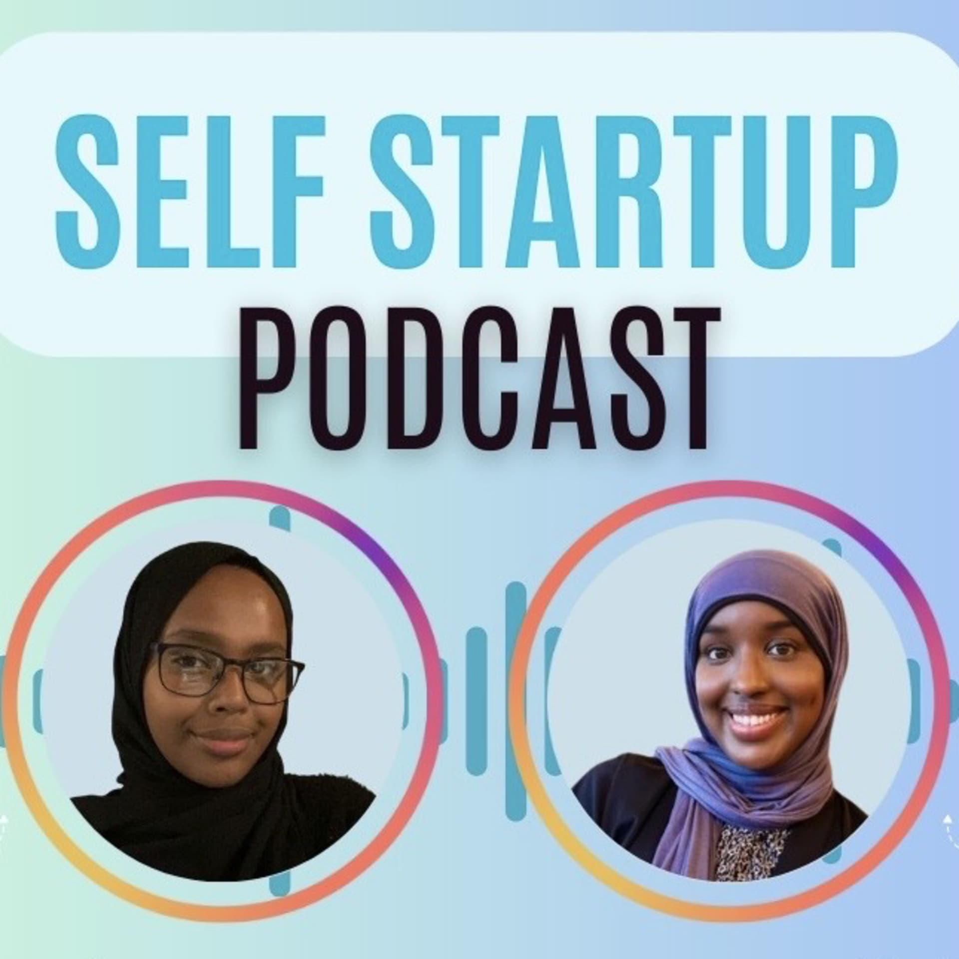 The Self Startup Show with Zaynab and Hafsa - Podcasts