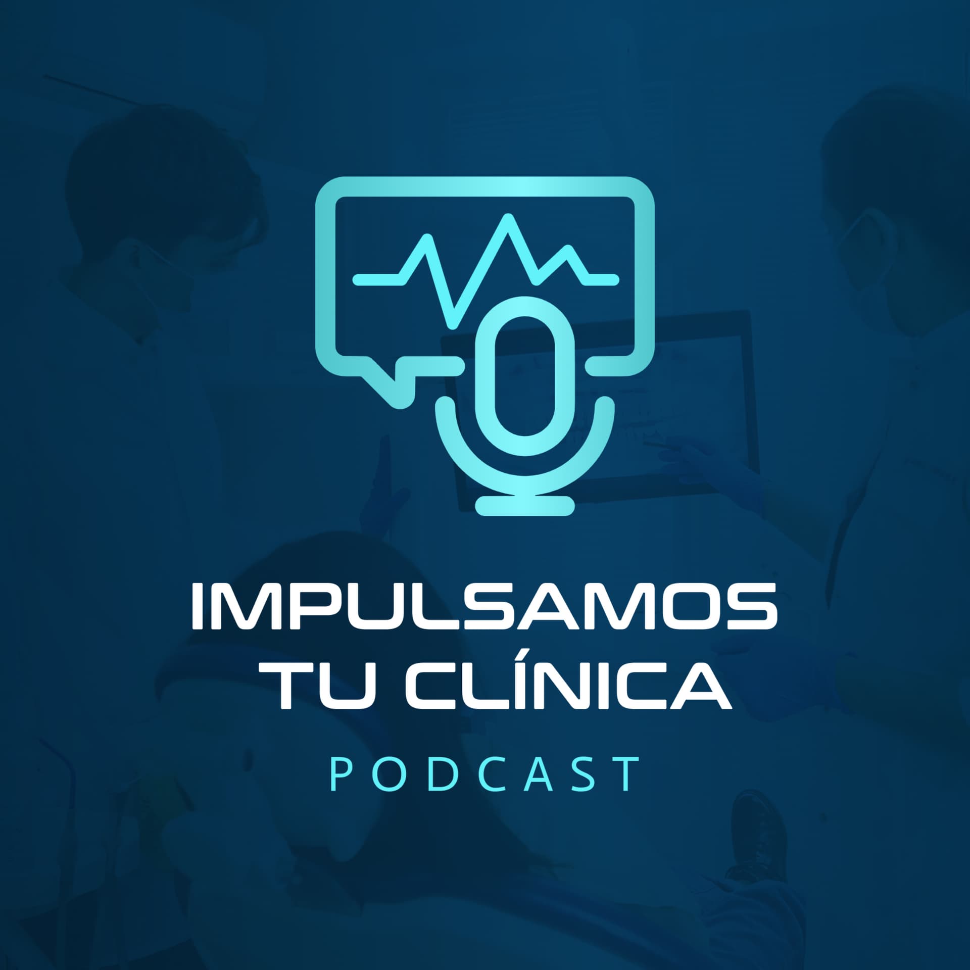 Impulsamos tu Clínica - Podcasts