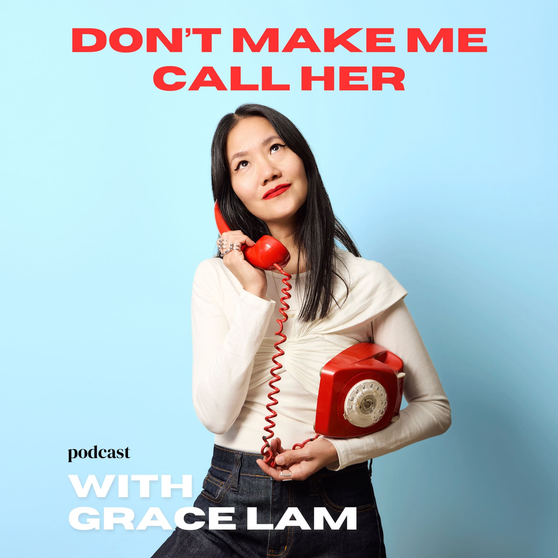Dont Make Me Call Her - Podcasts