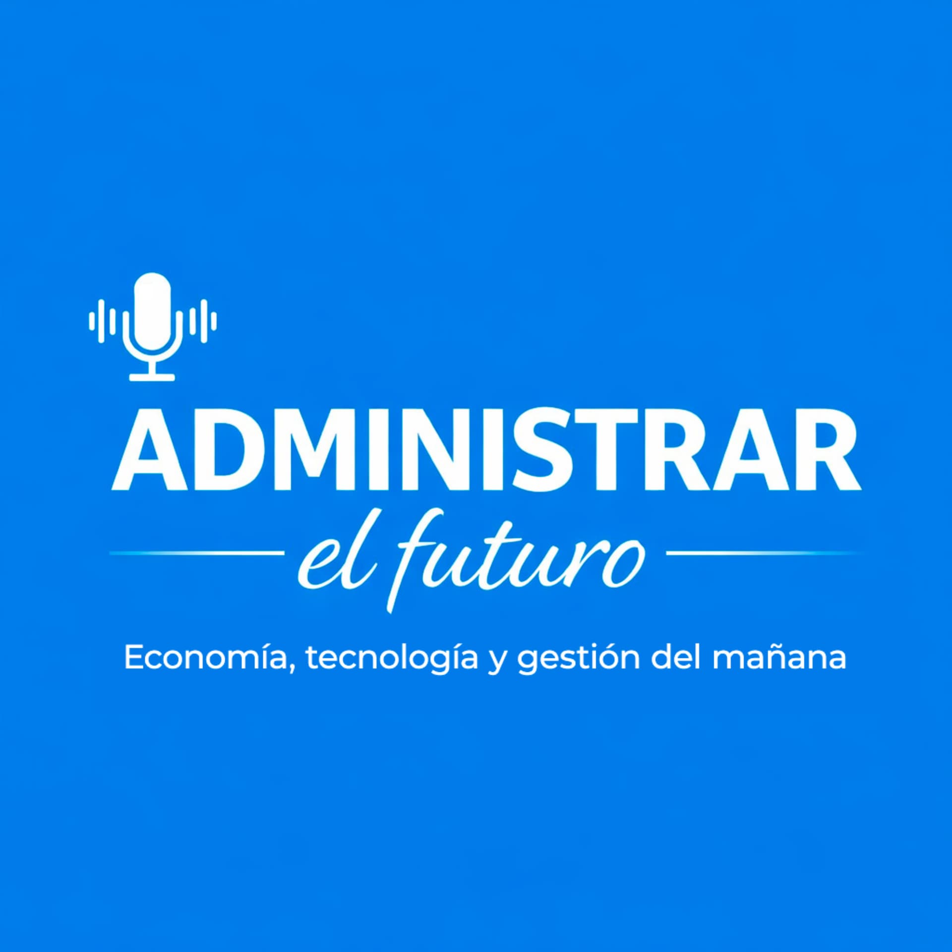 Administrar el futuro - Podcasts