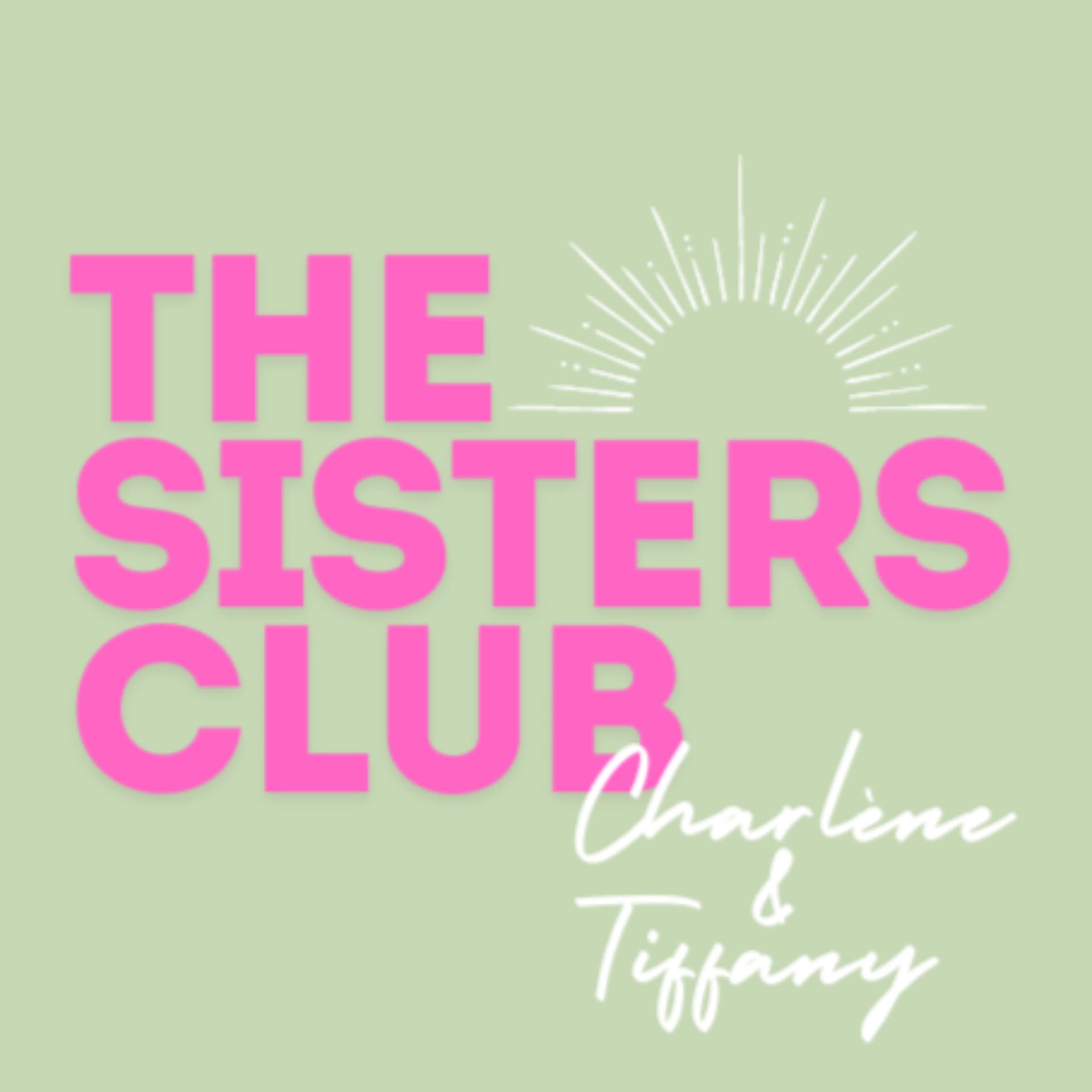 SISTERS CLUB - Podcasts