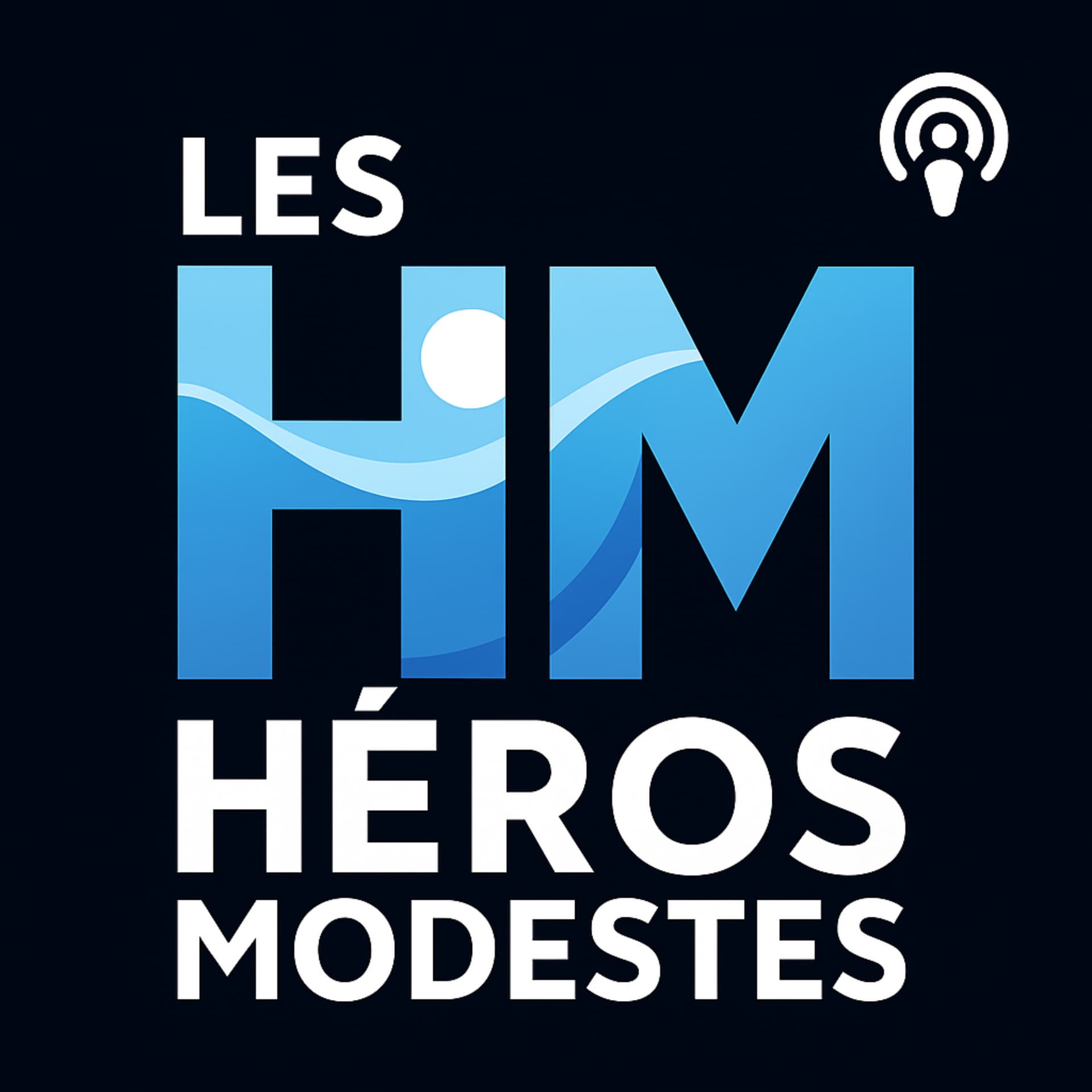 Les héros modestes - Podcasts
