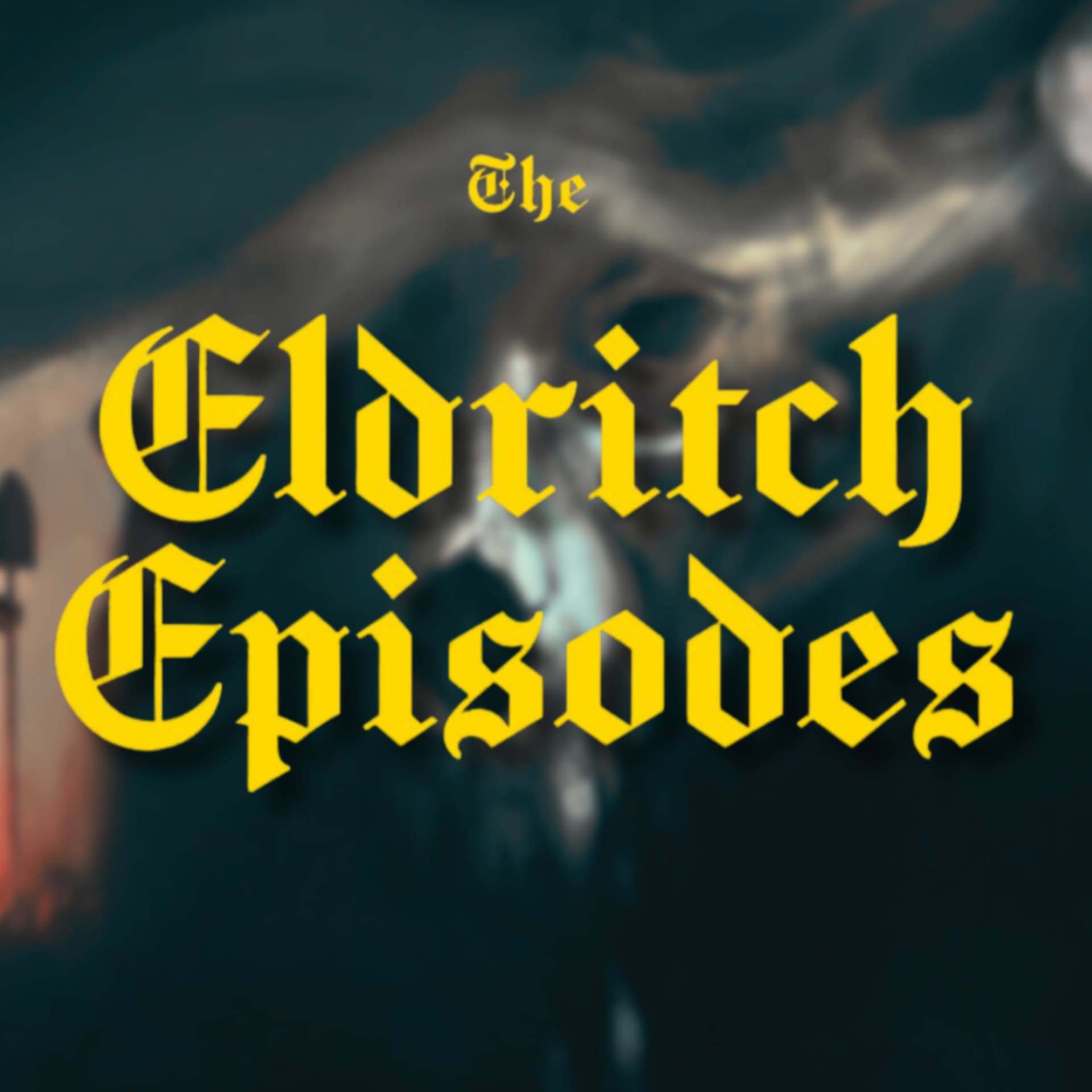 The Eldritch Episodes - Podcasts