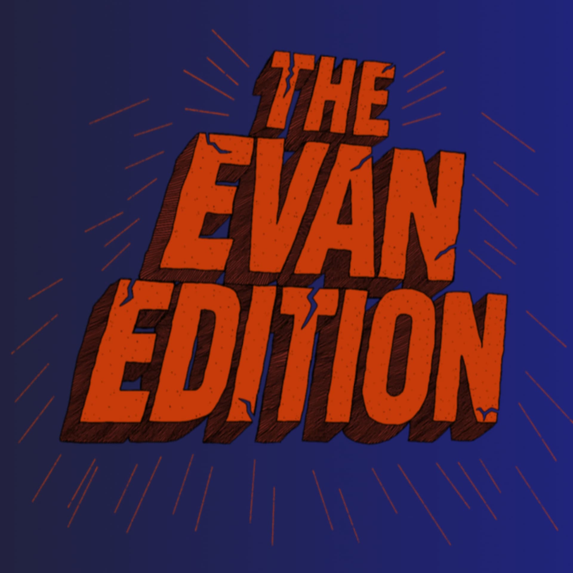 The Evan Edition - Podcasts
