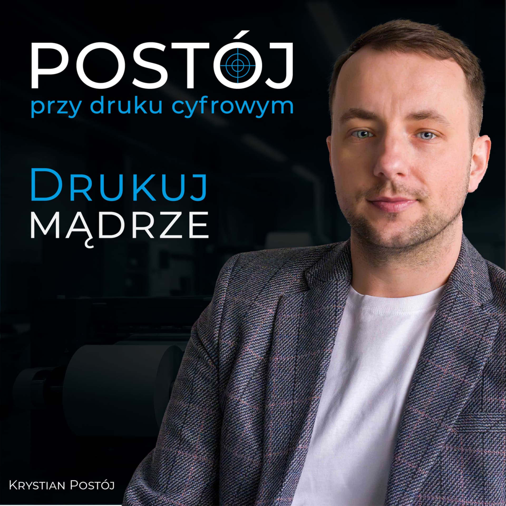 Postój przy druku cyfrowym | Krystian Postój - Podcasts
