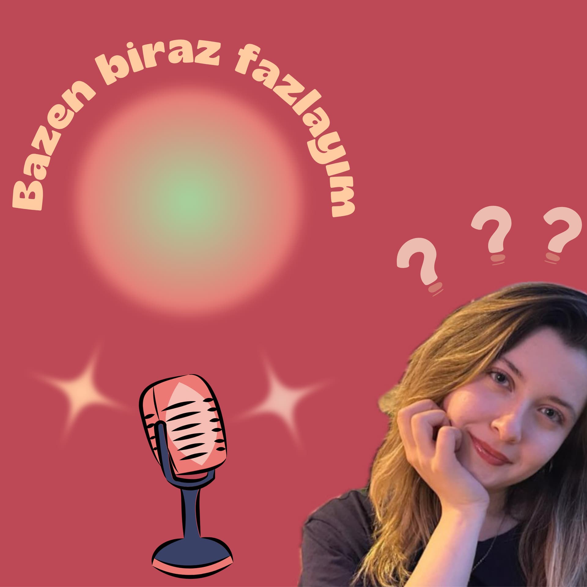 Bazen biraz fazlayım - Podcasts