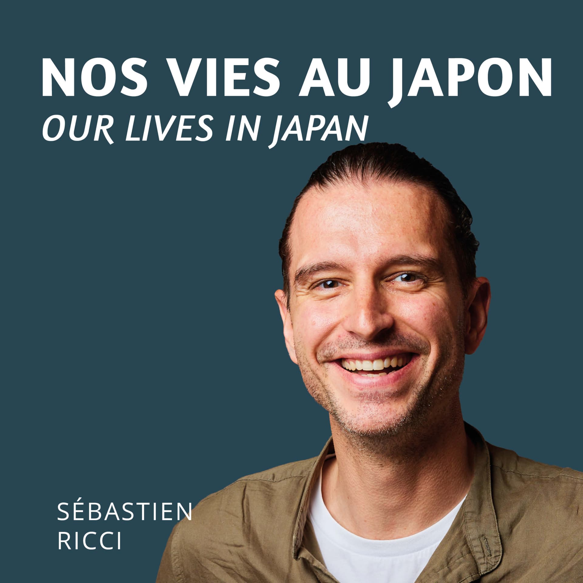 Nos Vies au Japon | Our Lives in Japan – Hosted by Sébastien Ricci - Podcasts