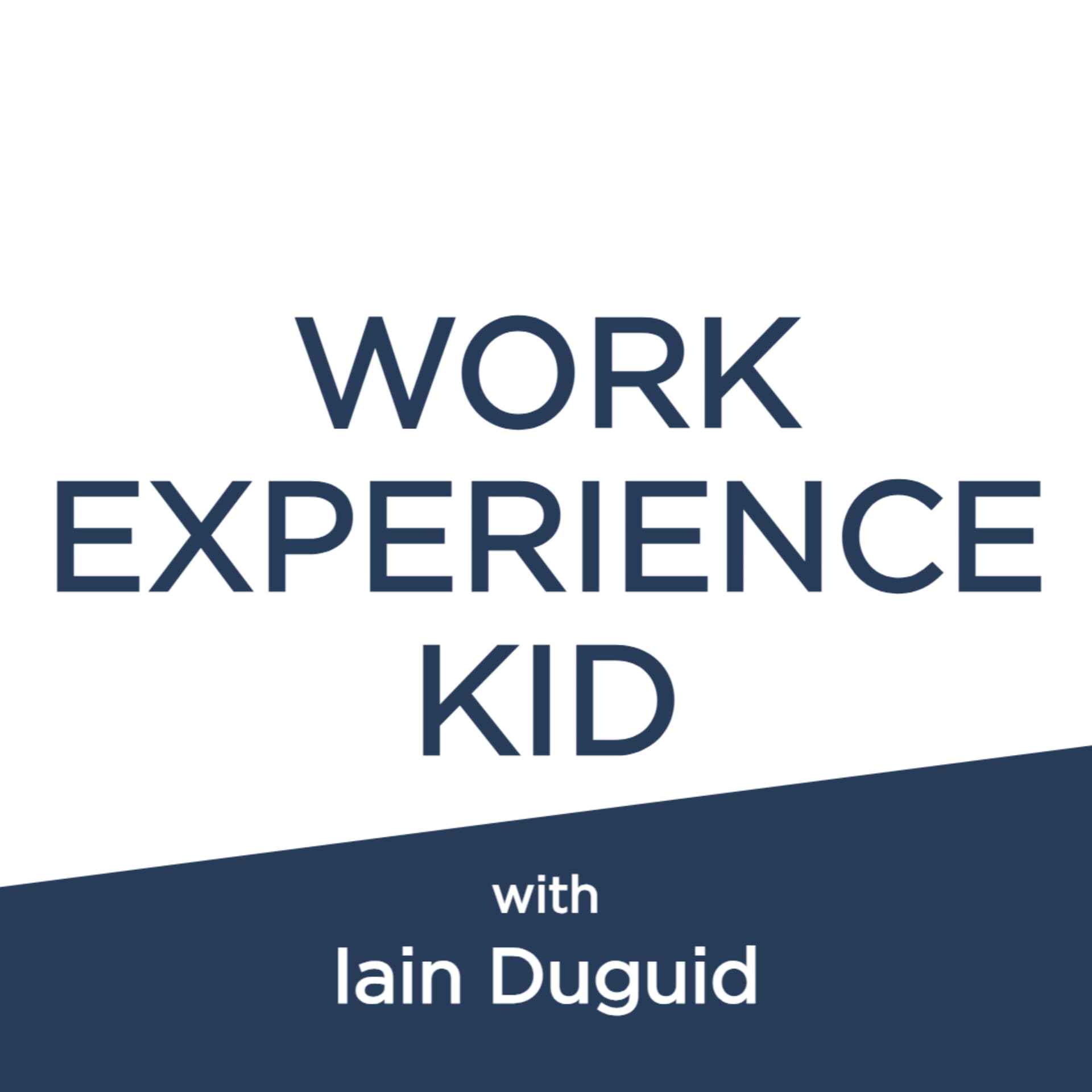 Work Experience Kid - Podcasts