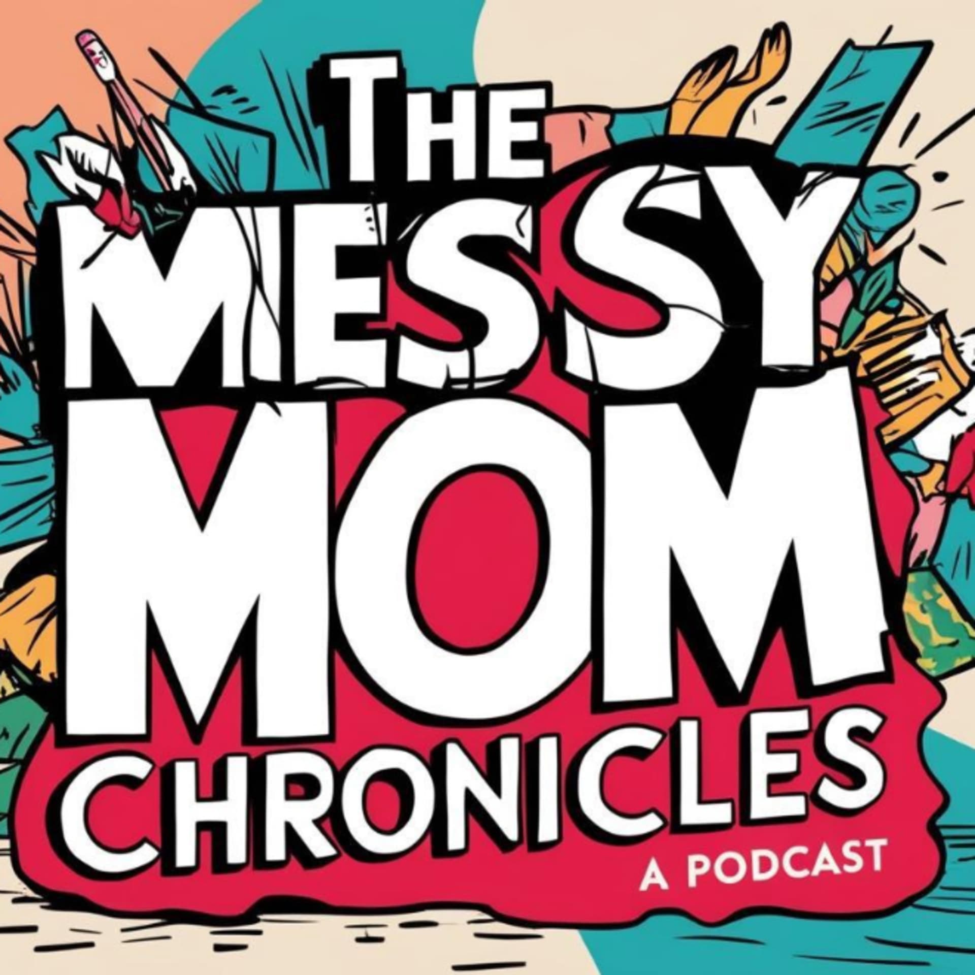 The Messy Mom Chronicles - Podcasts
