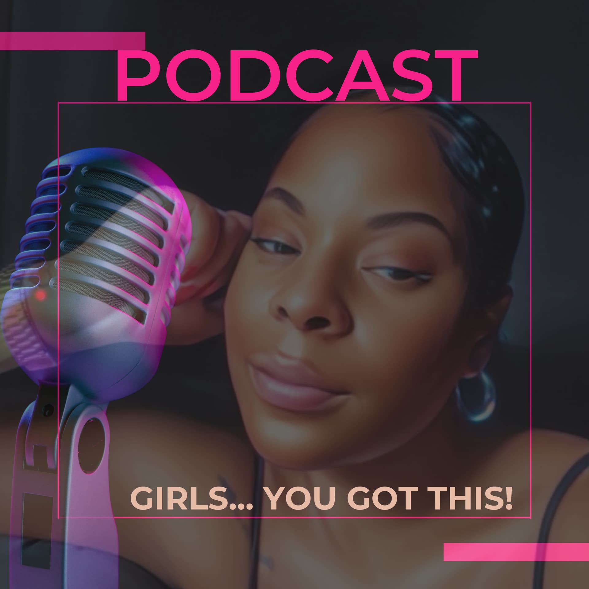 Hey Girls... You got this! - Podcasts