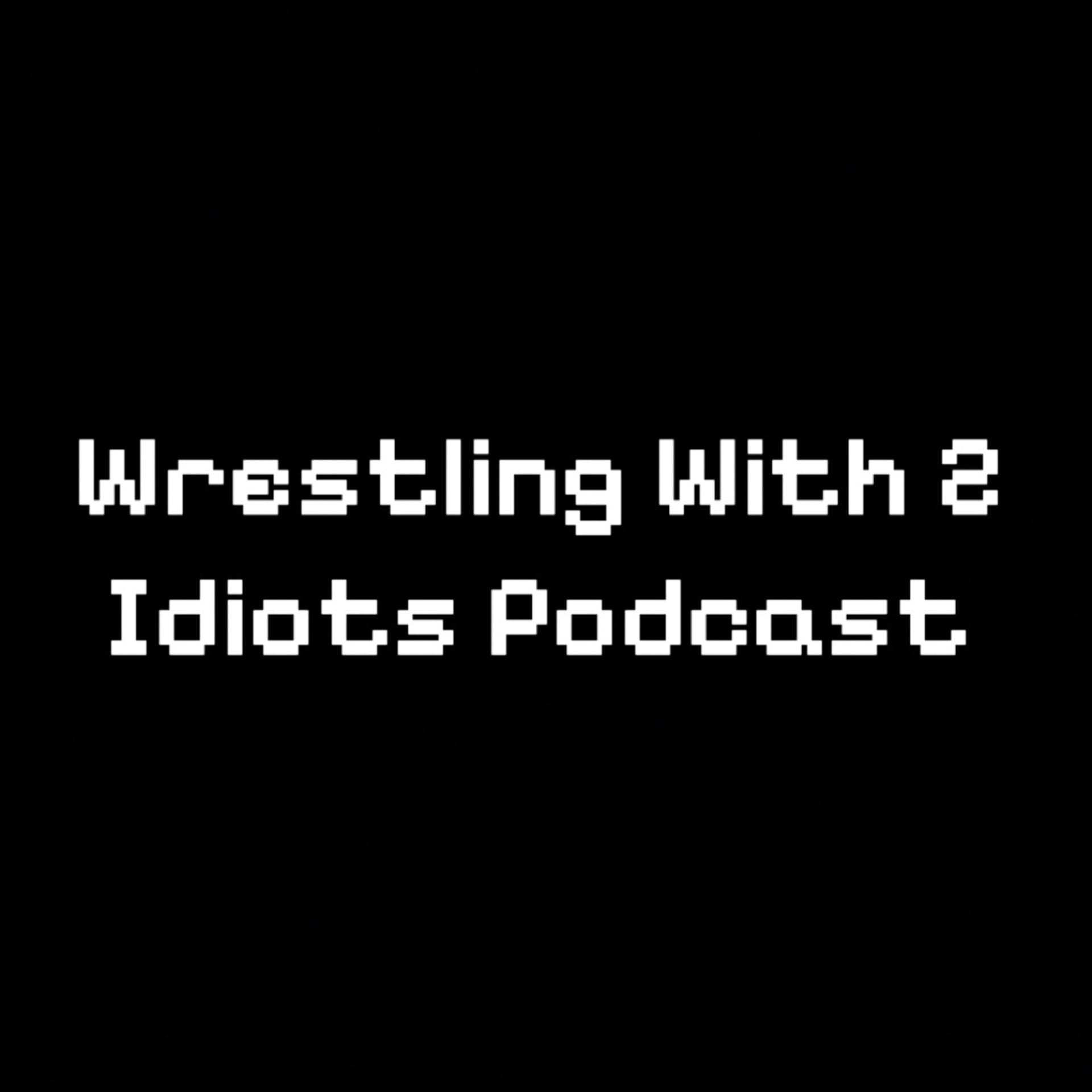 Wrestling With 2 Idiots Pod - Podcasts