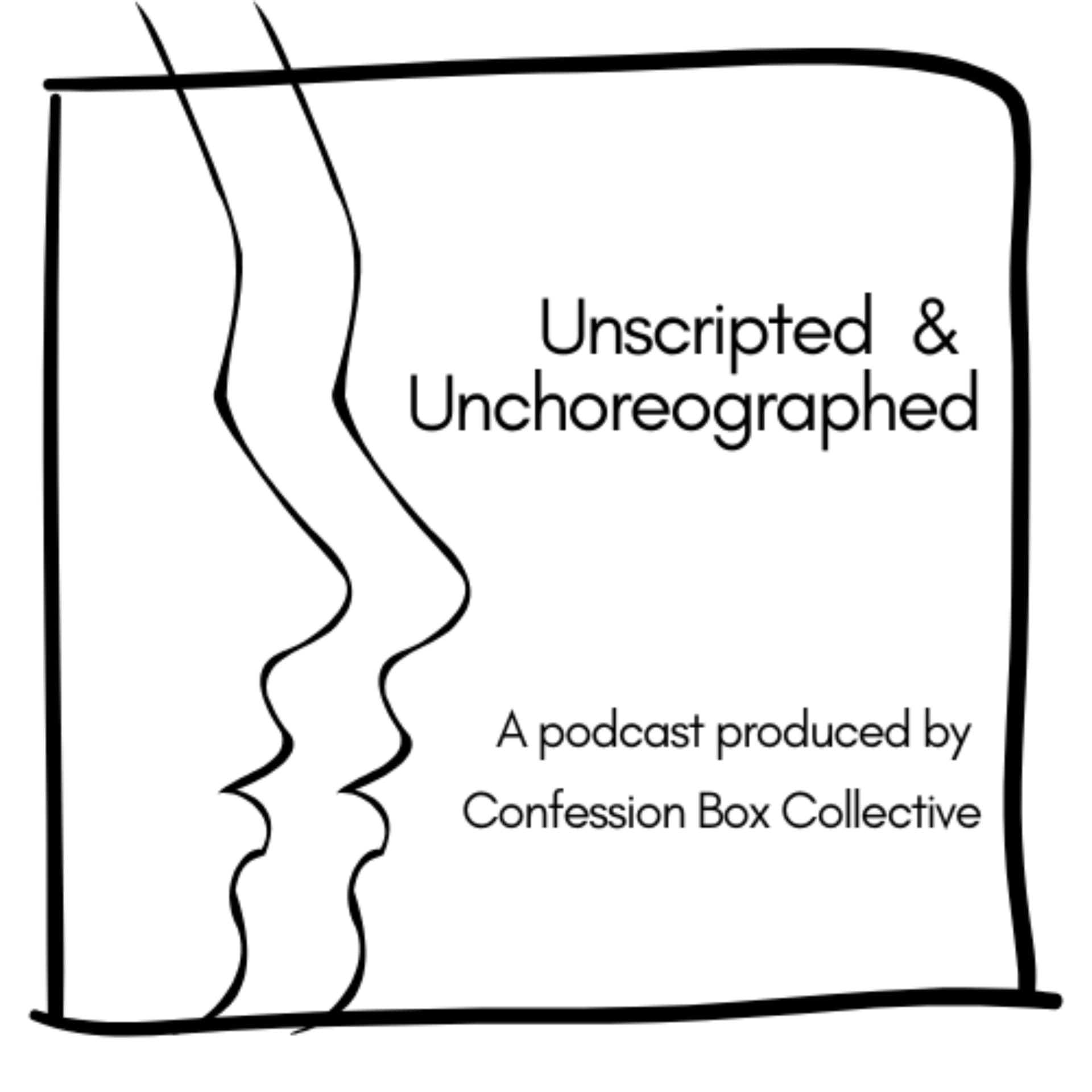 Unscripted and Unchoreographed - Podcasts