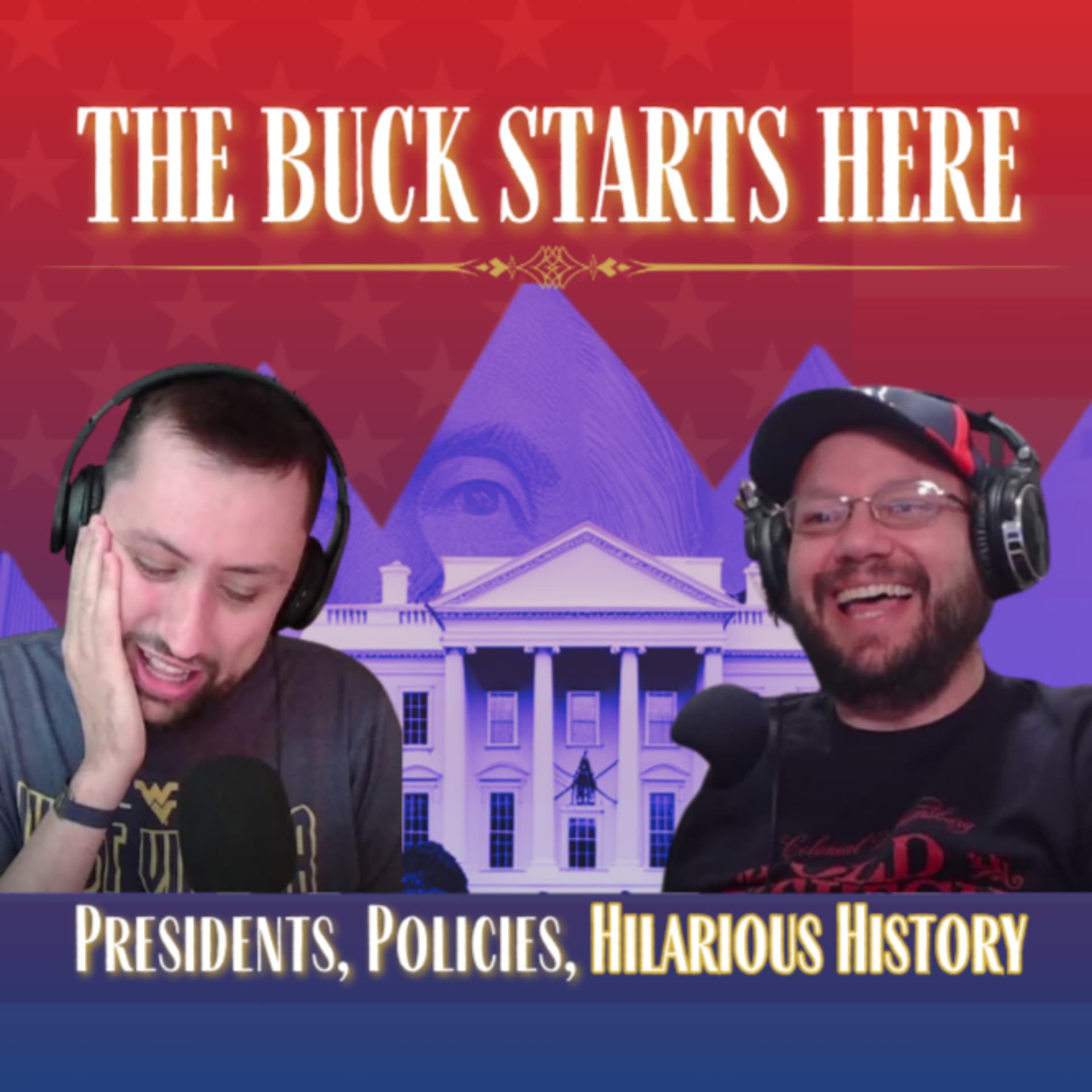The Buck Starts Here - Presidents, Policies, Hilarious History - Podcasts