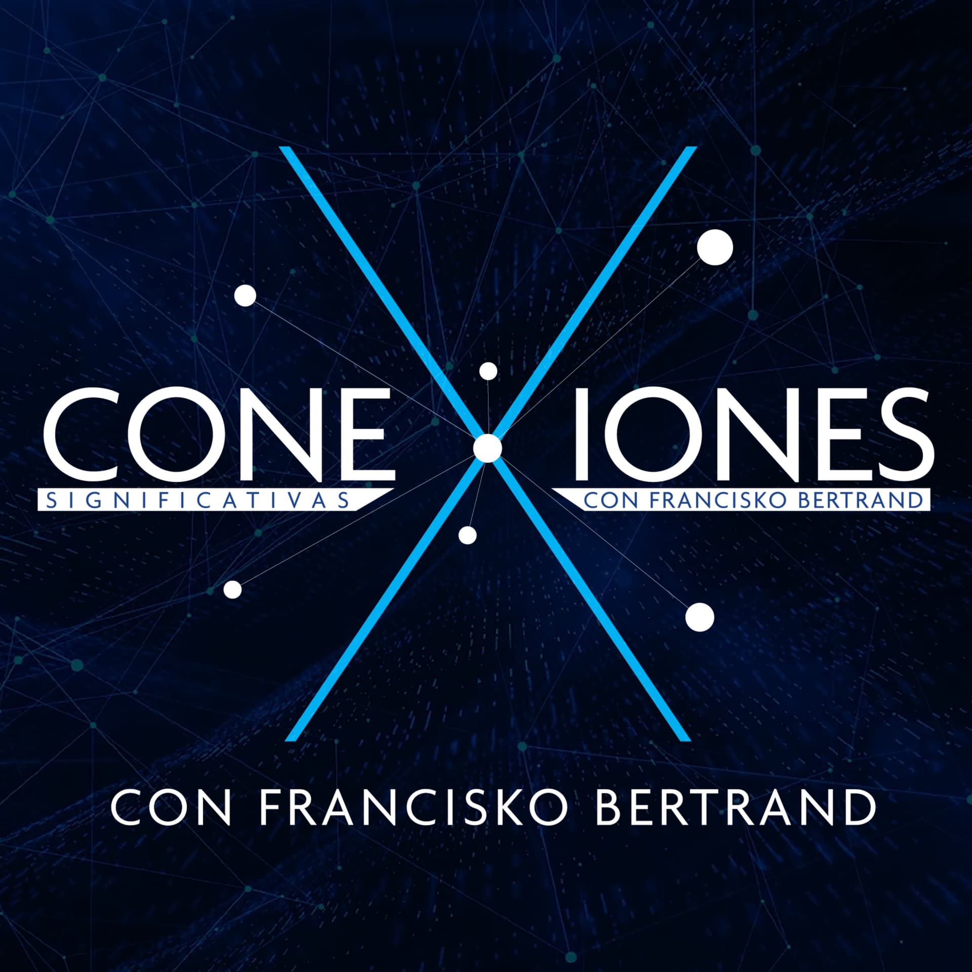 CONEXIONES SIGNIFICATIVAS CON FRANCISKO BERTRAND - Podcasts