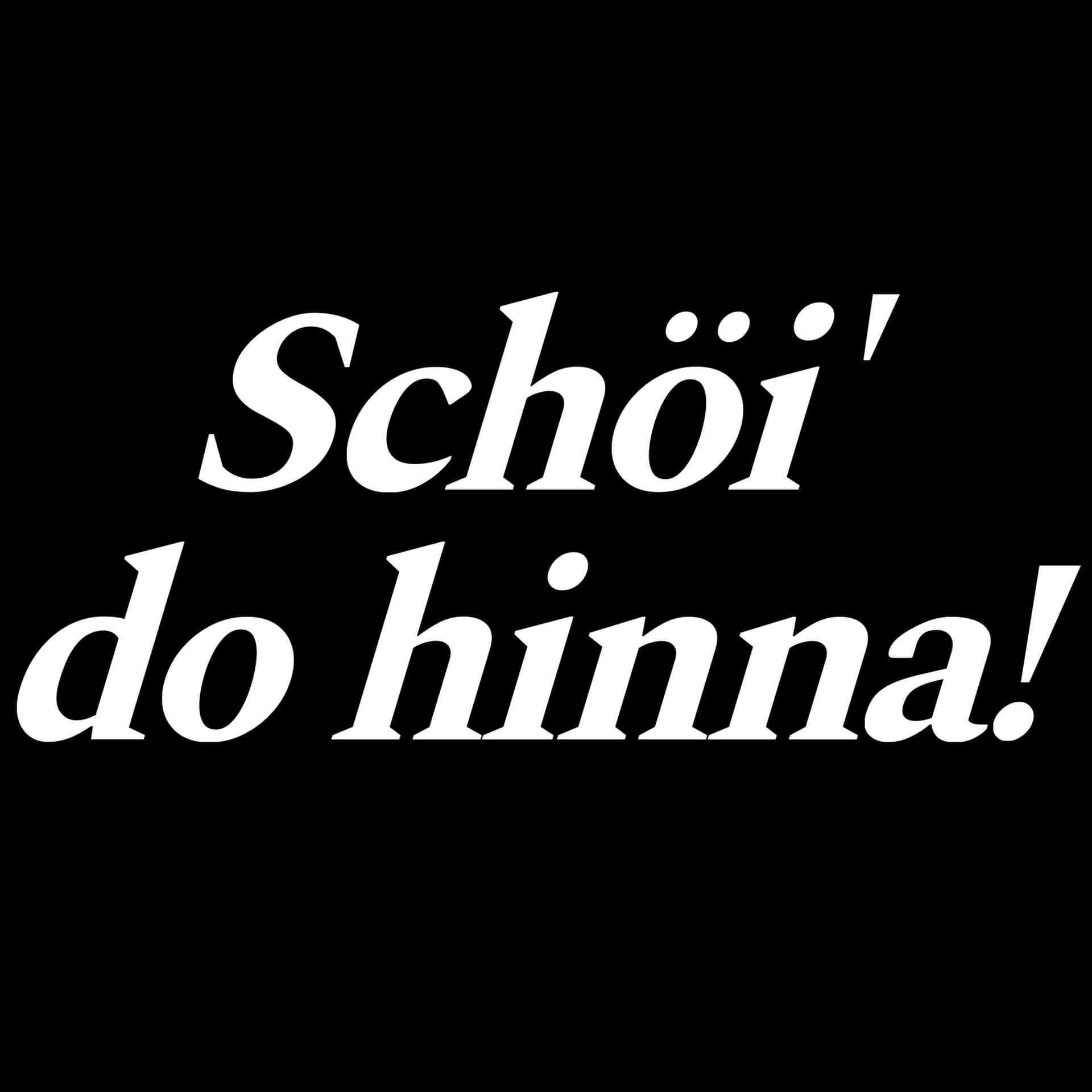 Schöi‘ do hinna! - Podcasts
