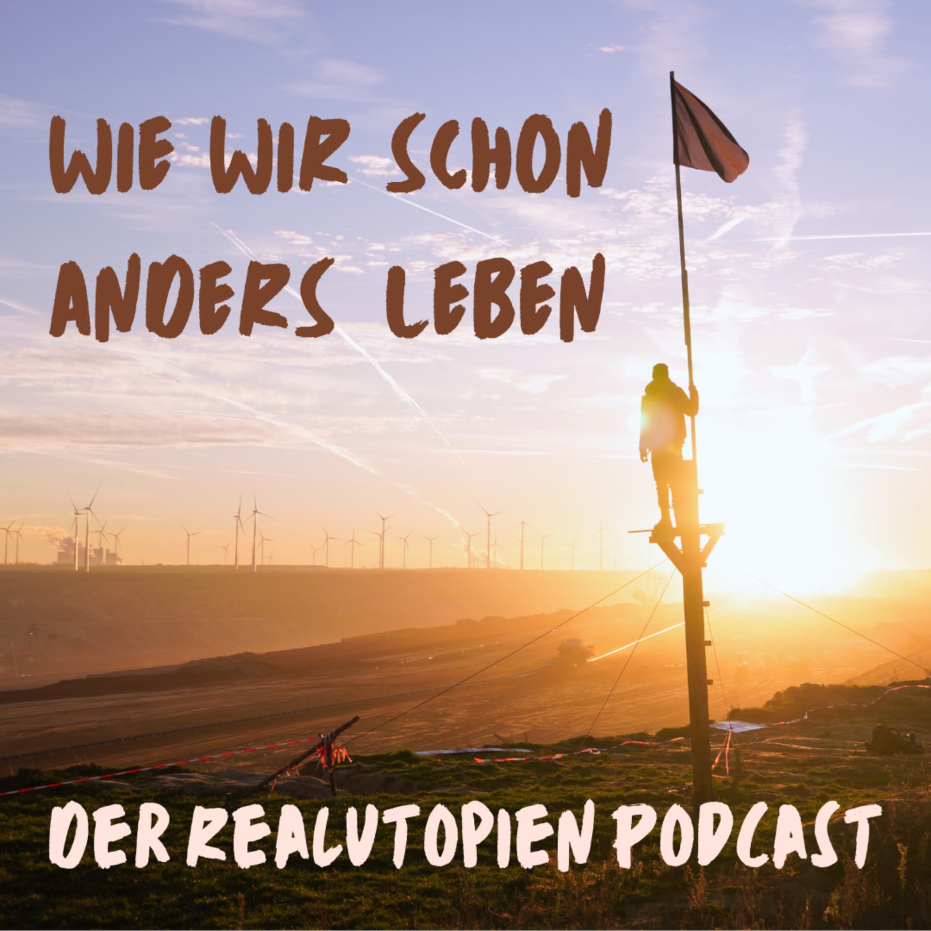 Wie wir schon anders leben - der Realutopien Podcast - Podcasts