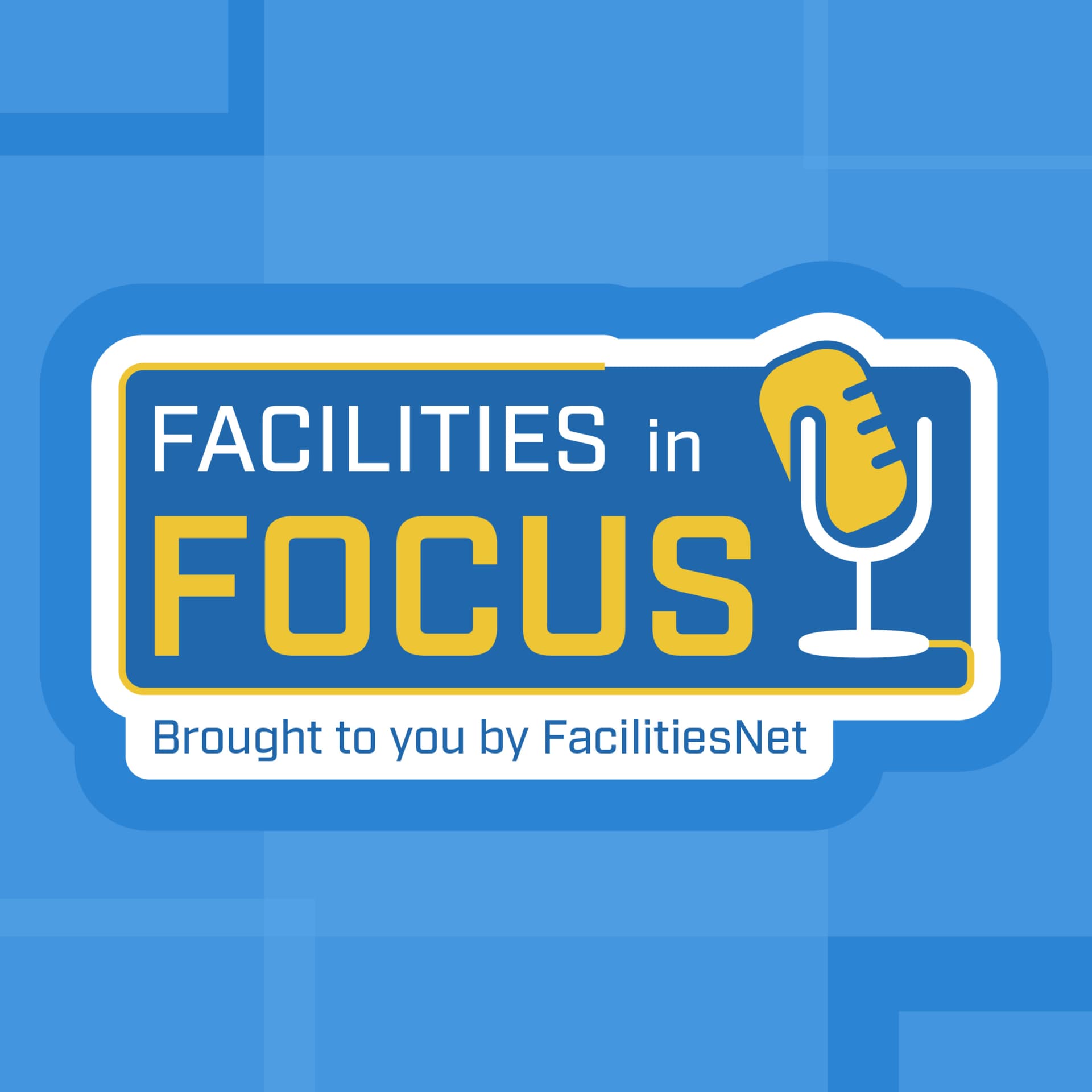 Facilities in Focus - Podcasts