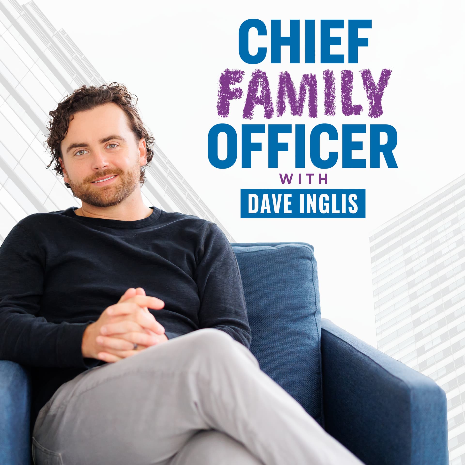 Chief Family Officer with Dave Inglis - Podcasts