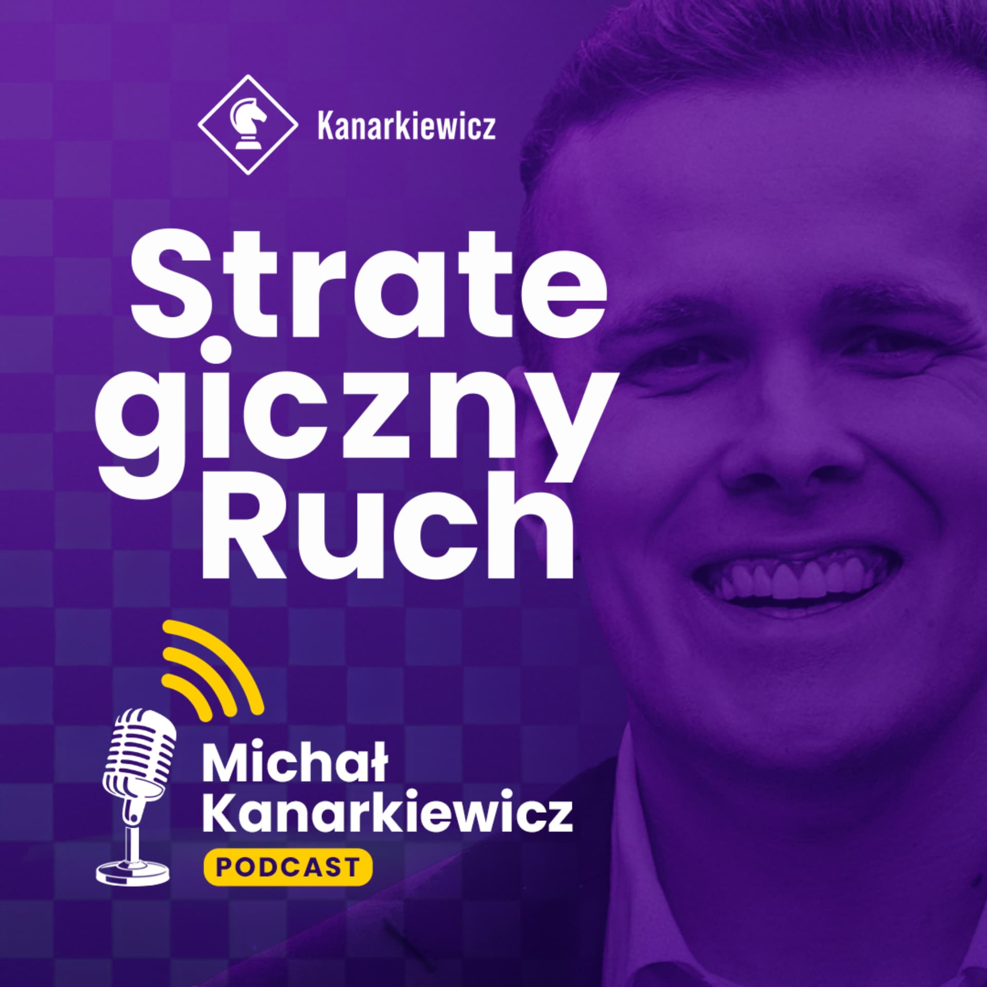 Michał Kanarkiewicz Podcast - Strategiczny Ruch - Podcasts