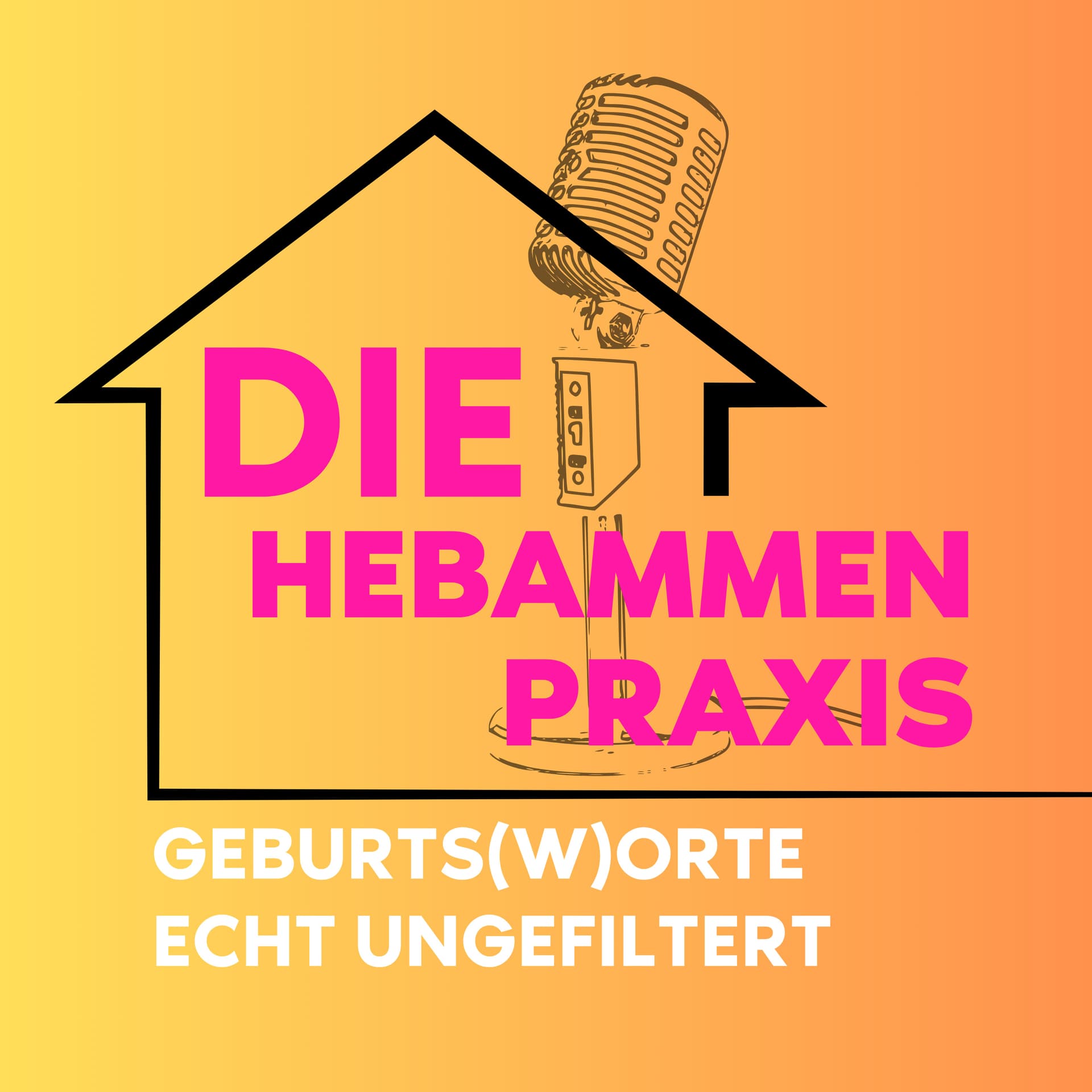 Die Hebammenpraxis - Geburts(w)orte echt ungefiltert - Podcasts