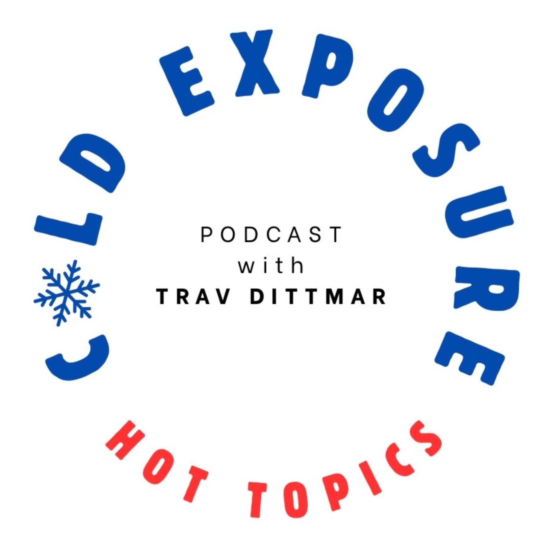 The Cold Exposure, Hot Topics Podcast - Podcasts