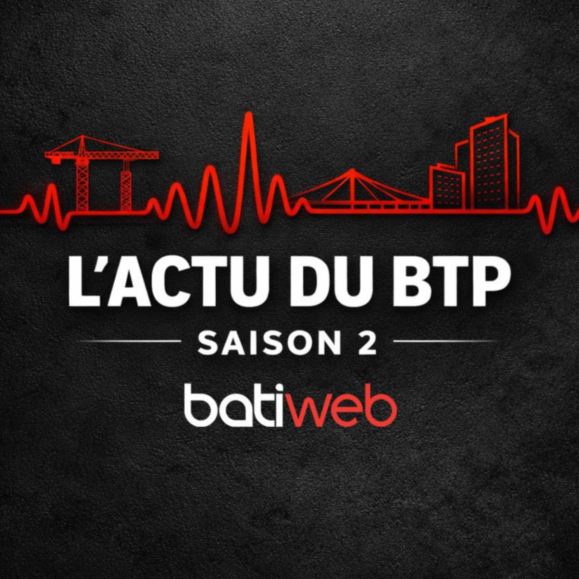 L’actu du Btp avec Batiweb.com - Podcasts