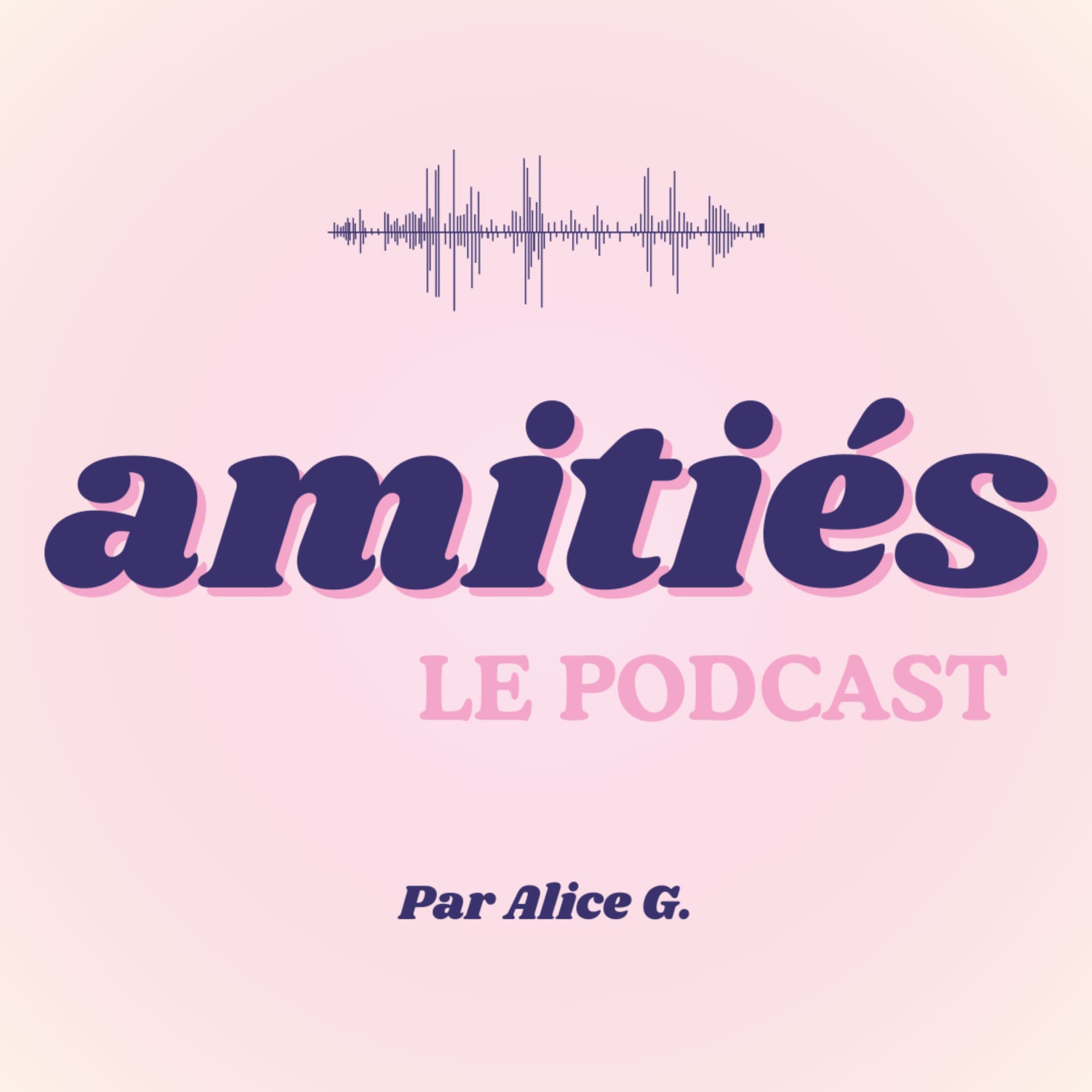 Amitiés - Podcasts