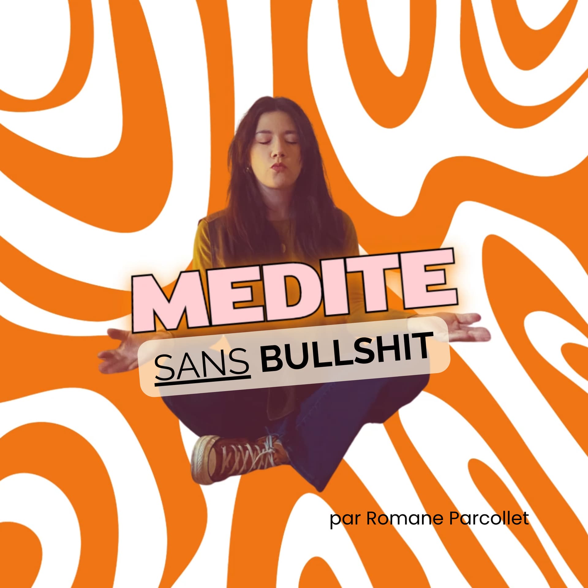 Médite sans bullshit ! - Podcasts