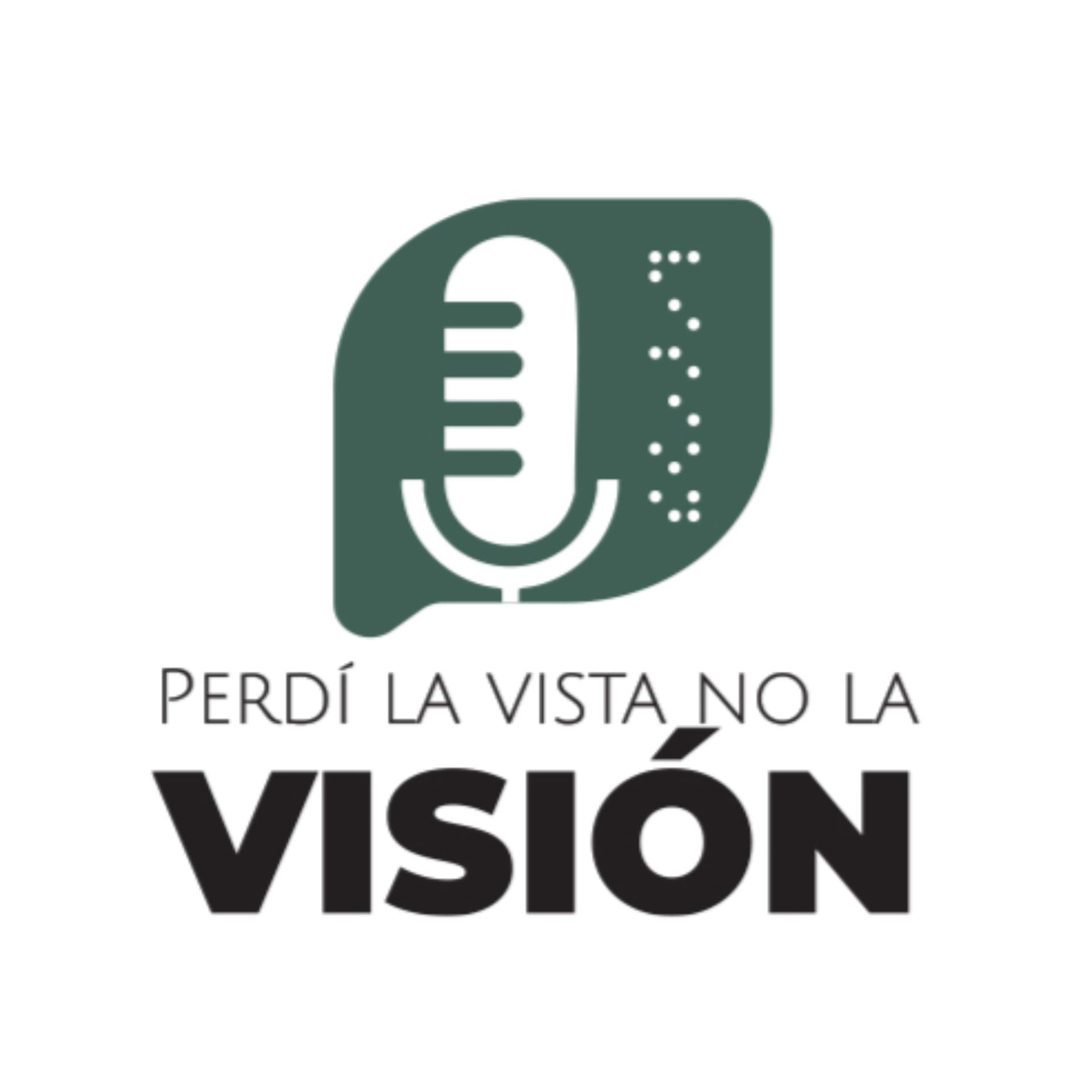 Perdí la Vista NO la Visión - Podcasts