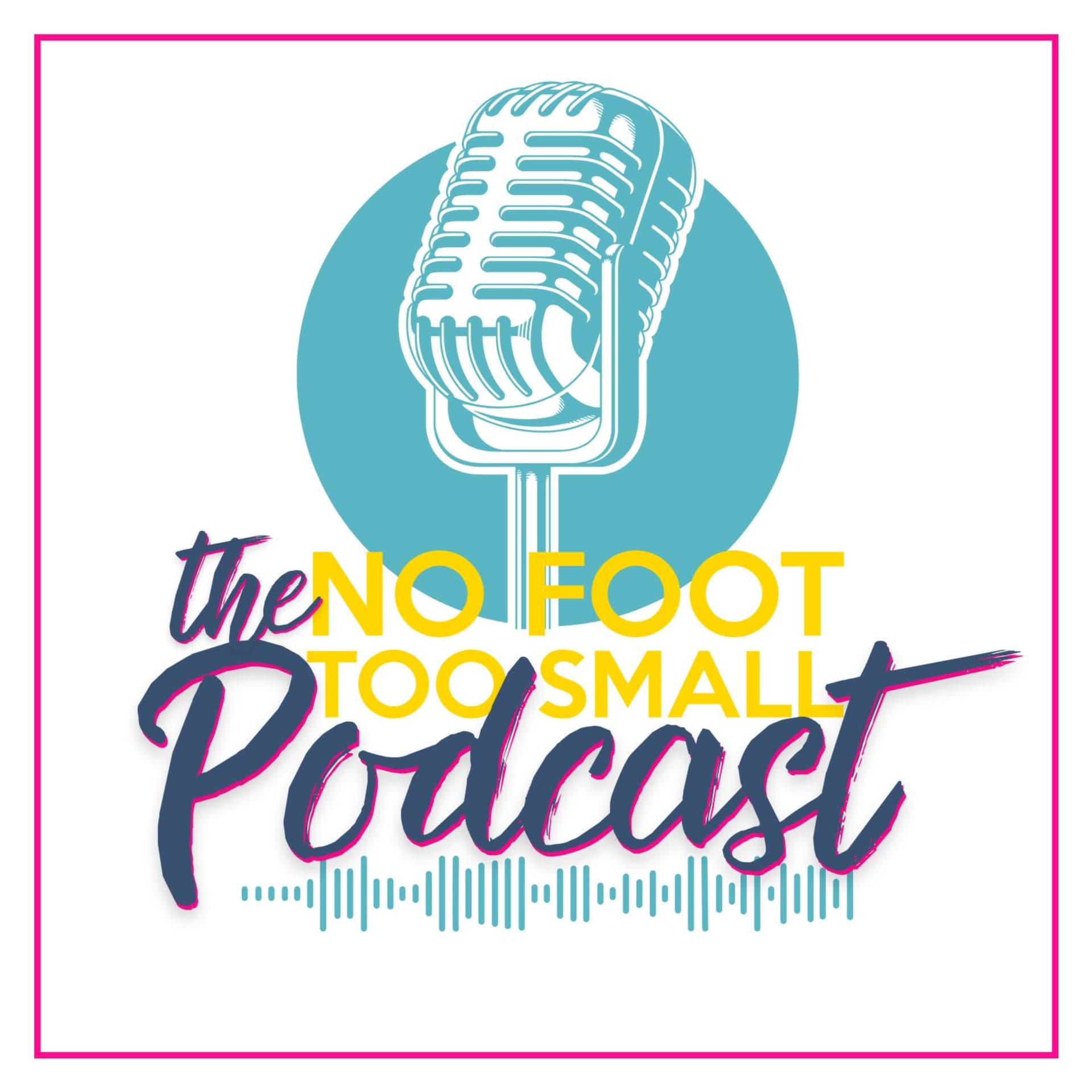 No Foot Too Small Podcast - Podcasts
