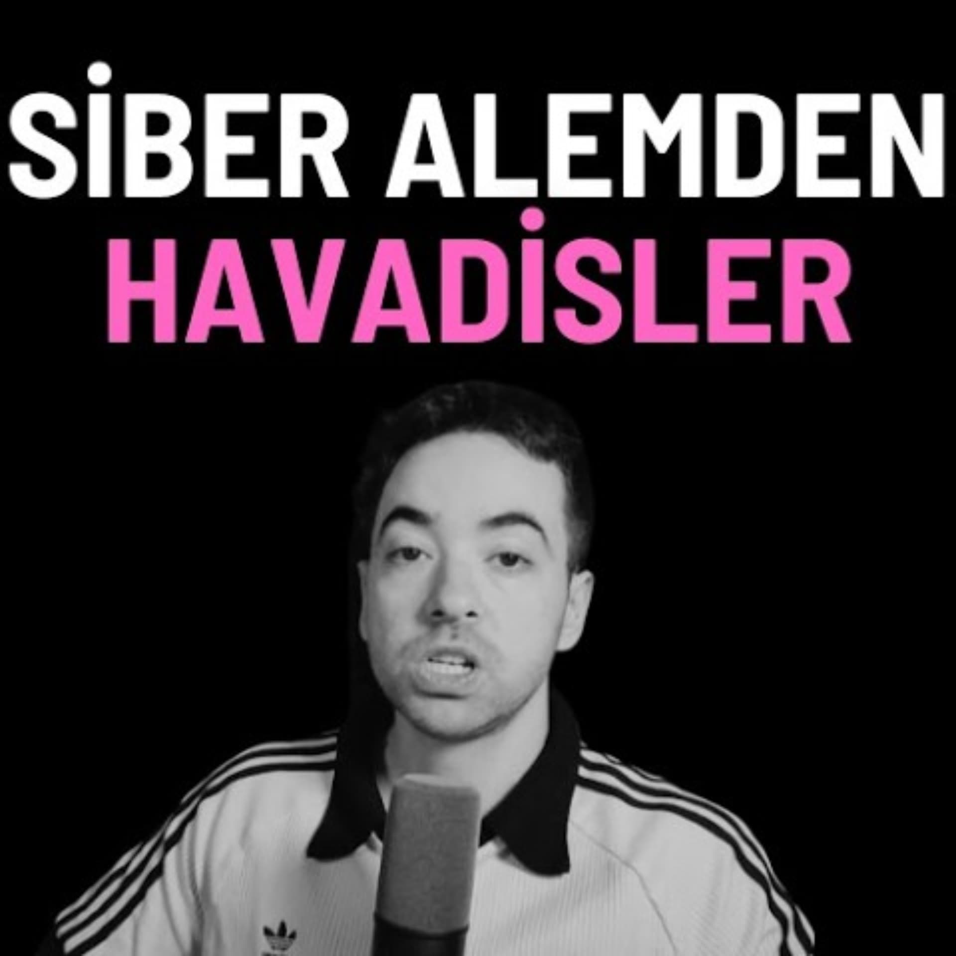 Siber Alemden Havadisler - Podcasts